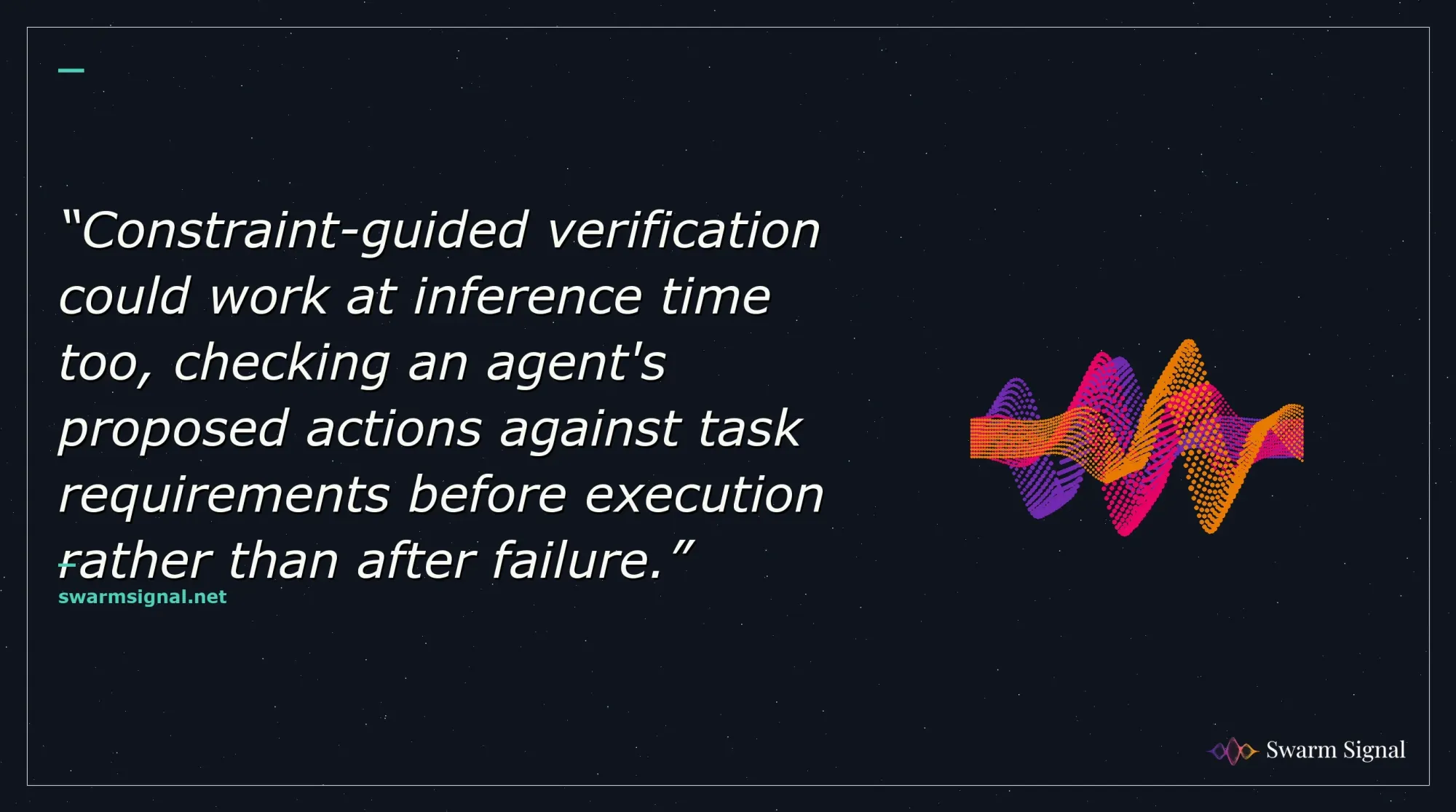 Constraint-guided verification could work at inference time too, checking an agent's proposed actions against task requirements before execution rather than after failure.