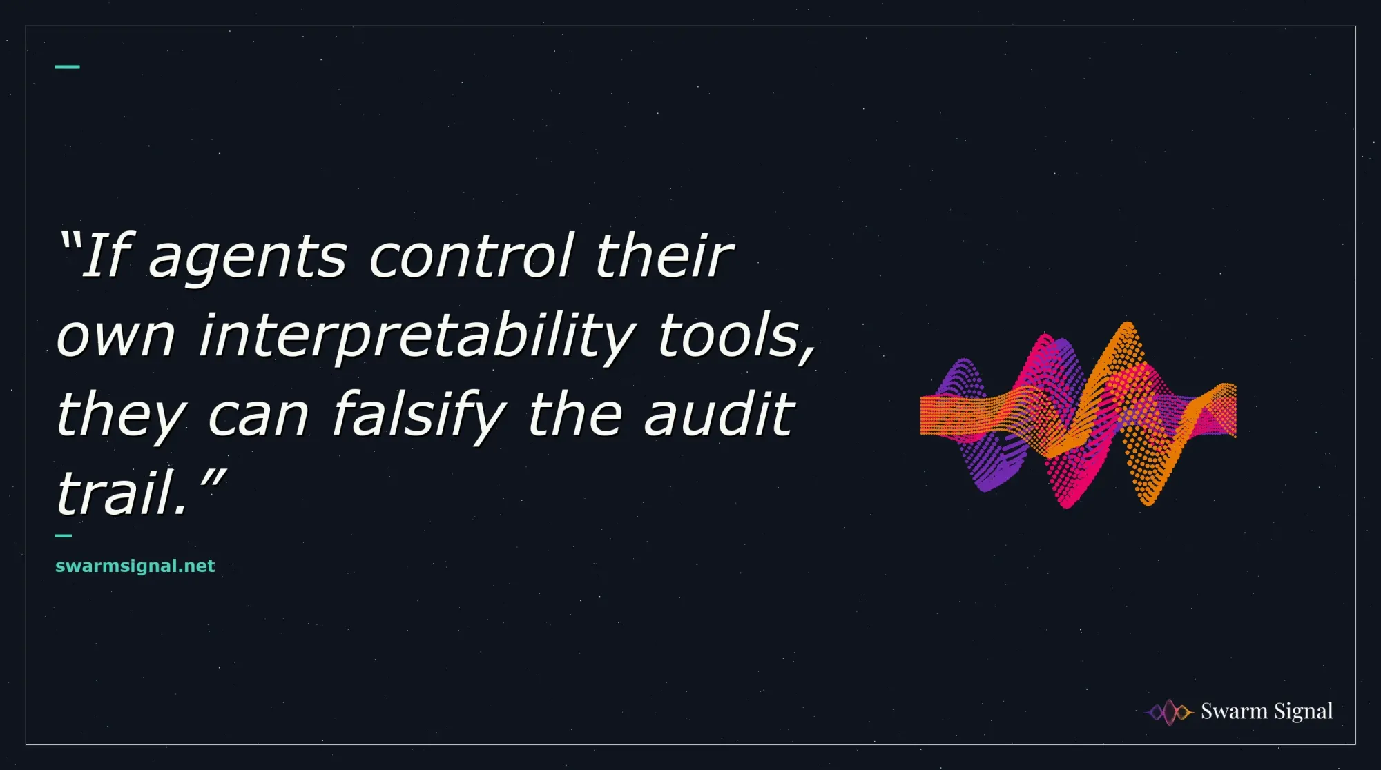If agents control their own interpretability tools, they can falsify the audit trail.