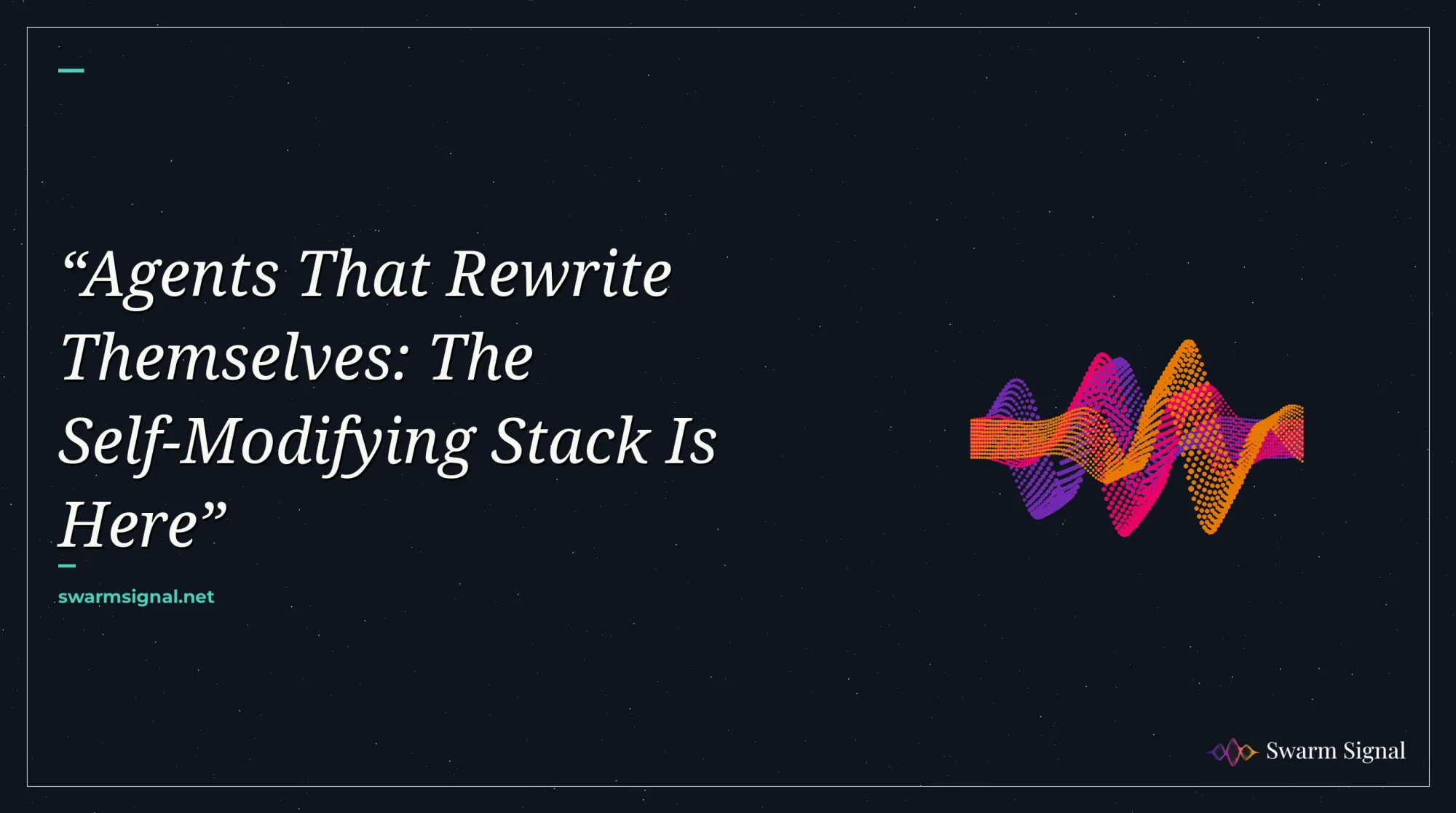 Agents That Rewrite Themselves: The Self-Modifying Stack Is Here