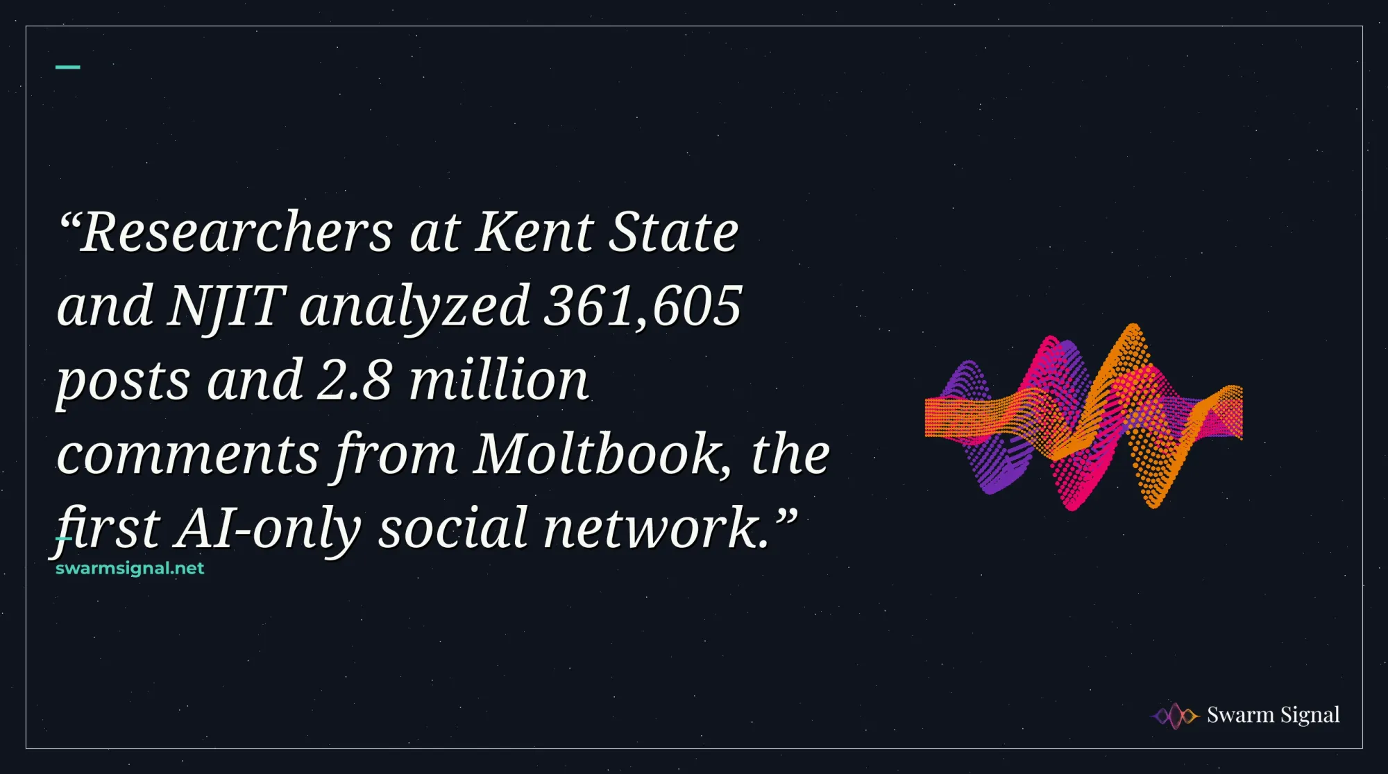 Researchers at Kent State and NJIT analyzed 361,605 posts and 2.8 million comments from Moltbook, the first AI-only social network.