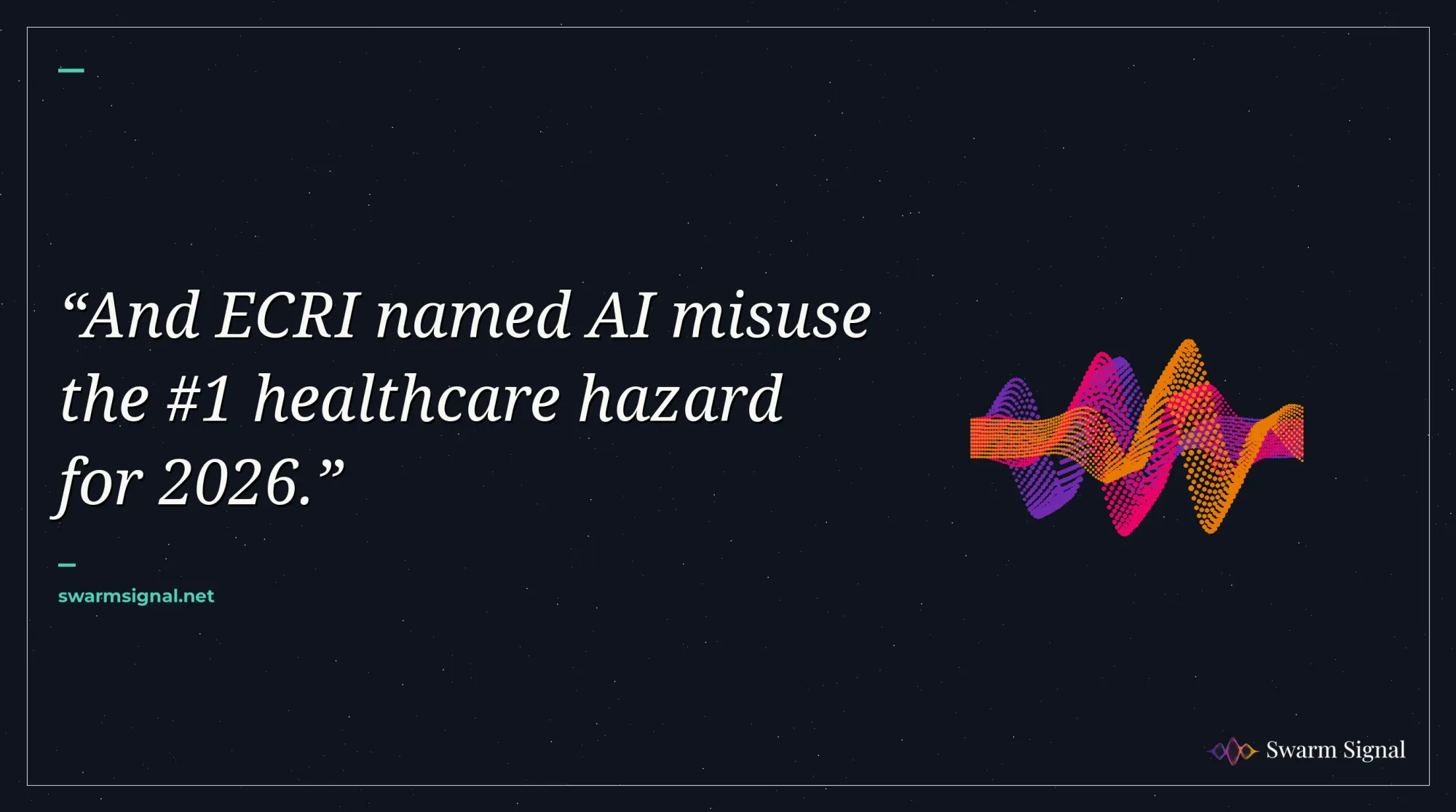 And ECRI named AI misuse the #1 healthcare hazard for 2026.