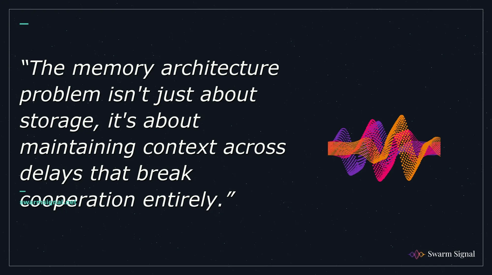 The memory architecture problem isn't just about storage, it's about maintaining context across delays that break cooperation entirely.