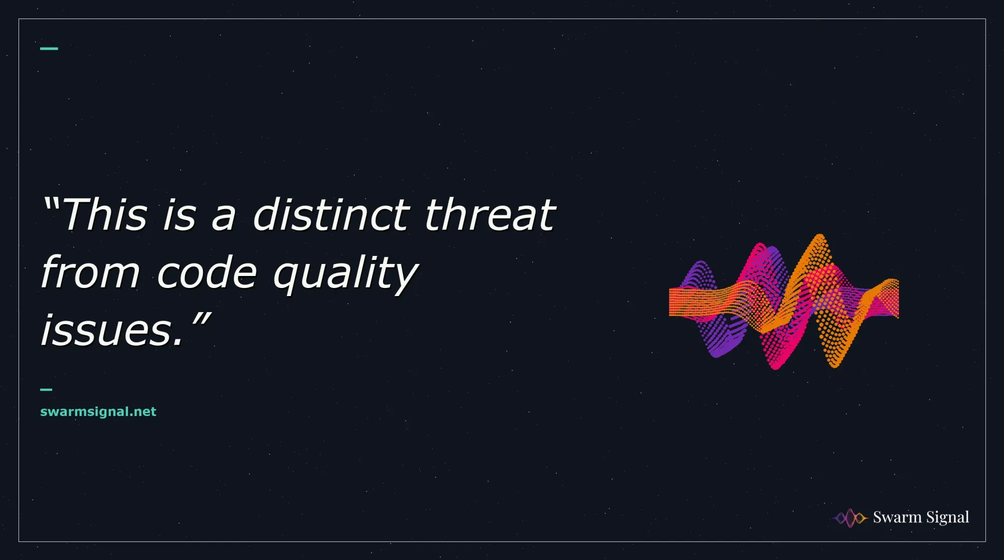 This is a distinct threat from code quality issues.