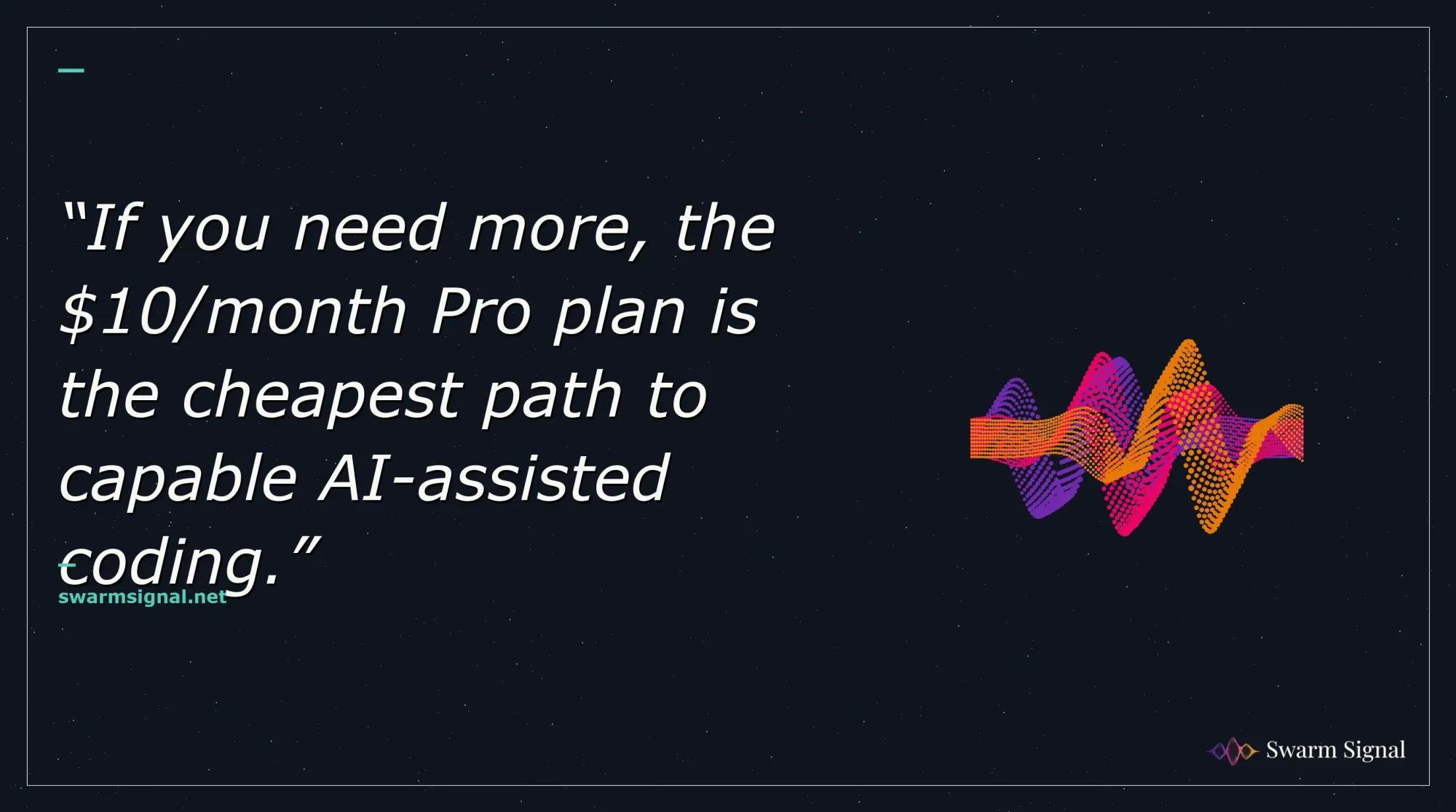 If you need more, the $10/month Pro plan is the cheapest path to capable AI-assisted coding.