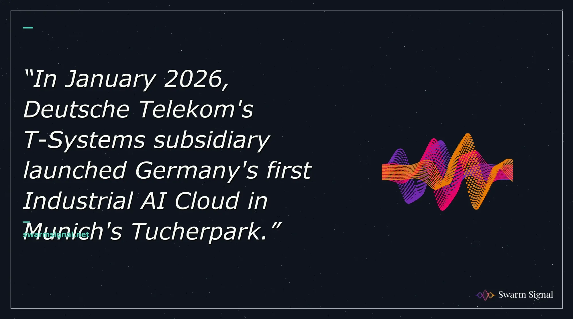 In January 2026, Deutsche Telekom's T-Systems subsidiary launched Germany's first Industrial AI Cloud in Munich's Tucherpark.
