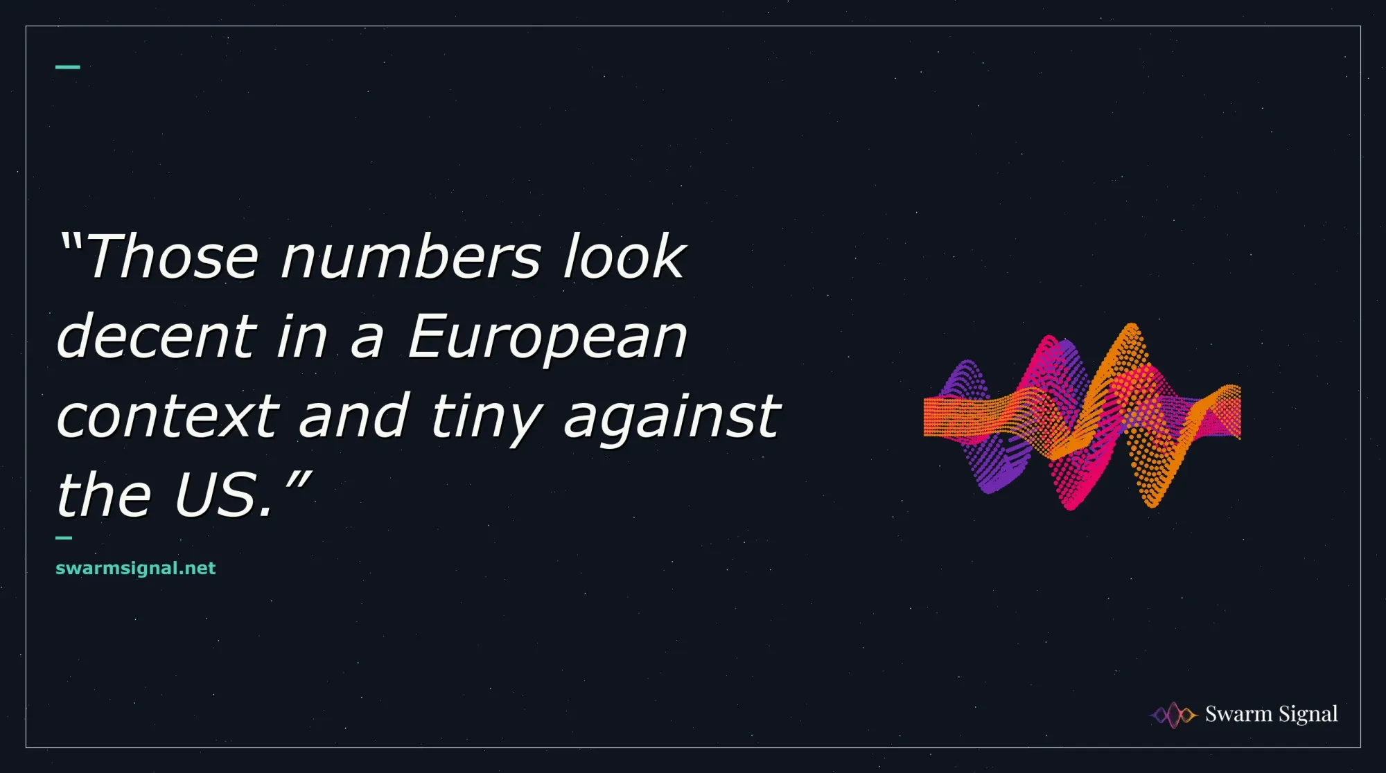Those numbers look decent in a European context and tiny against the US.