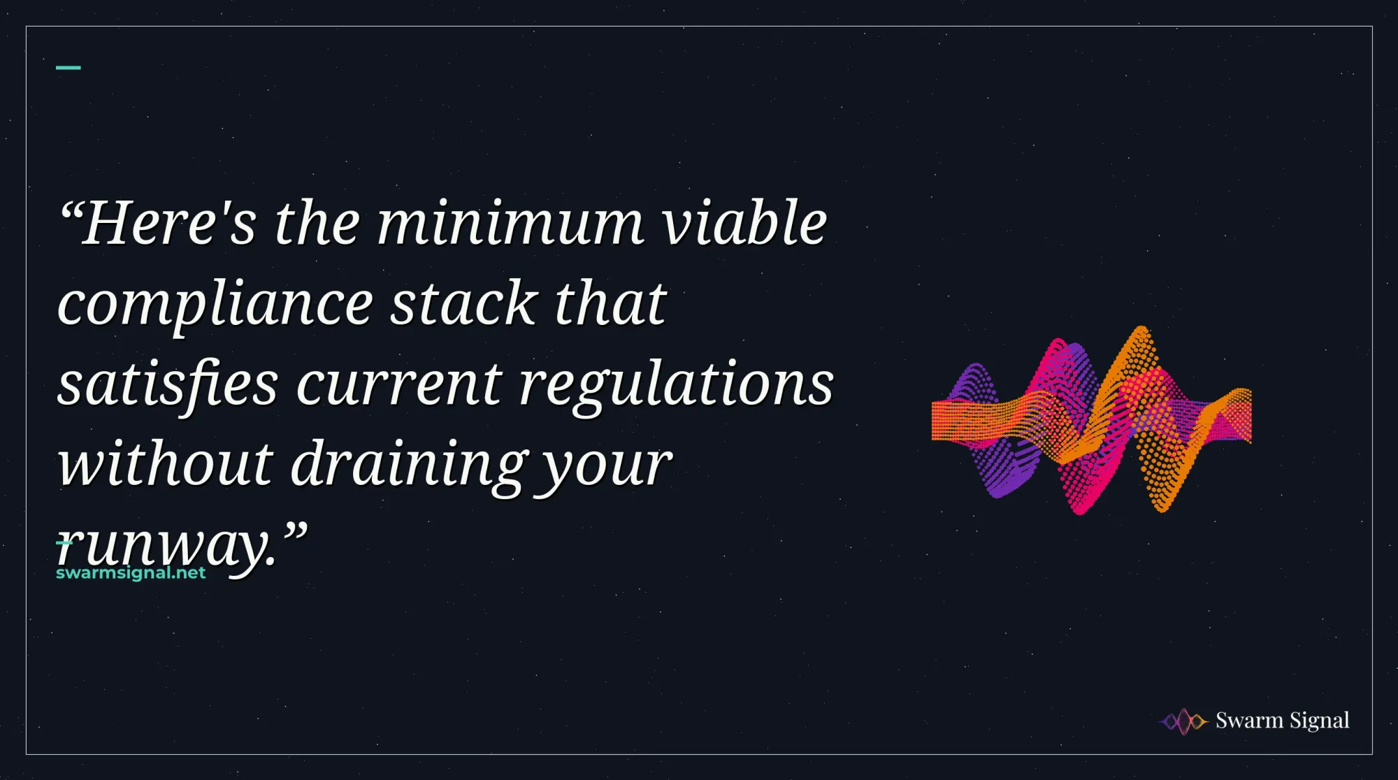 Here's the minimum viable compliance stack that satisfies current regulations without draining your runway.