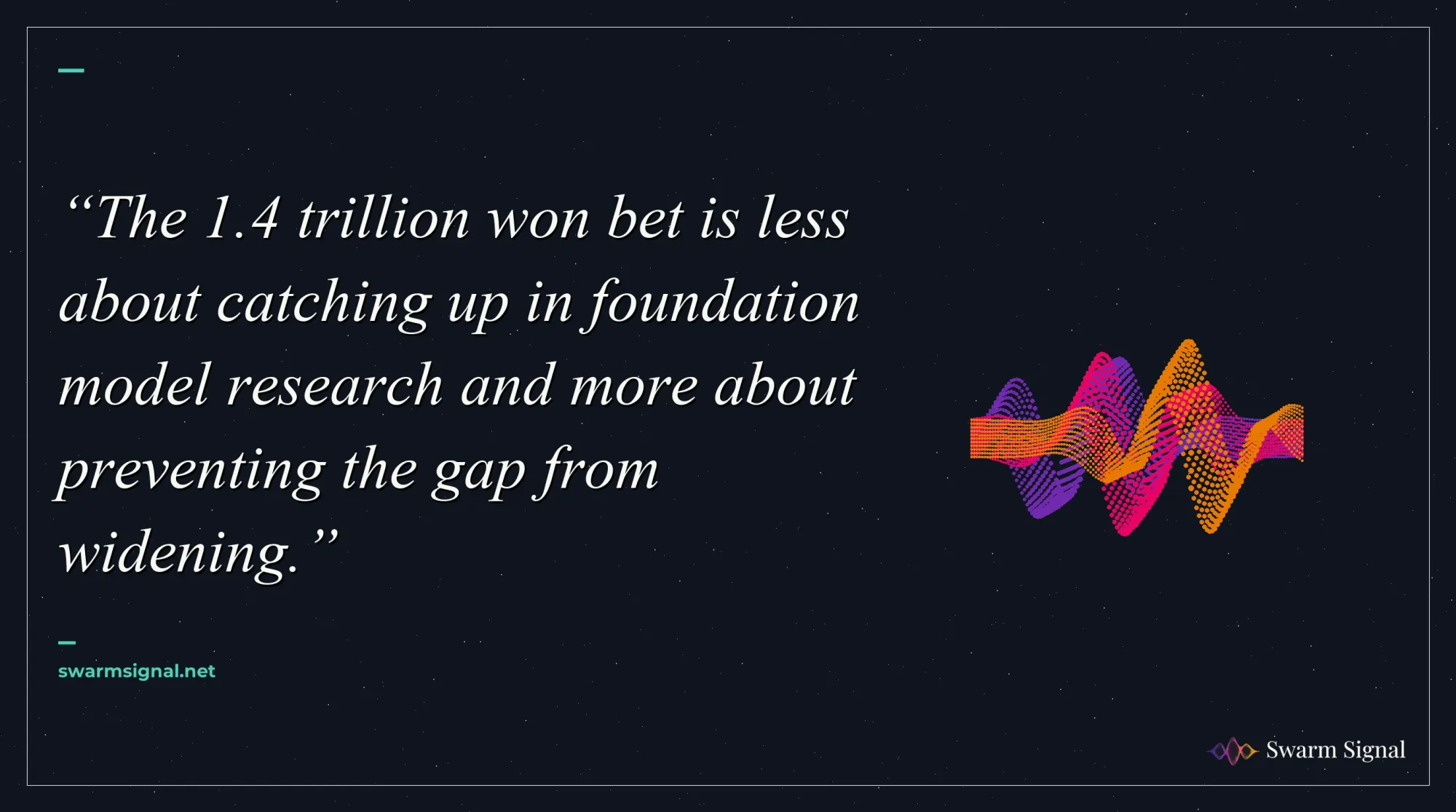 The 1.4 trillion won bet is less about catching up in foundation model research and more about preventing the gap from widening.
