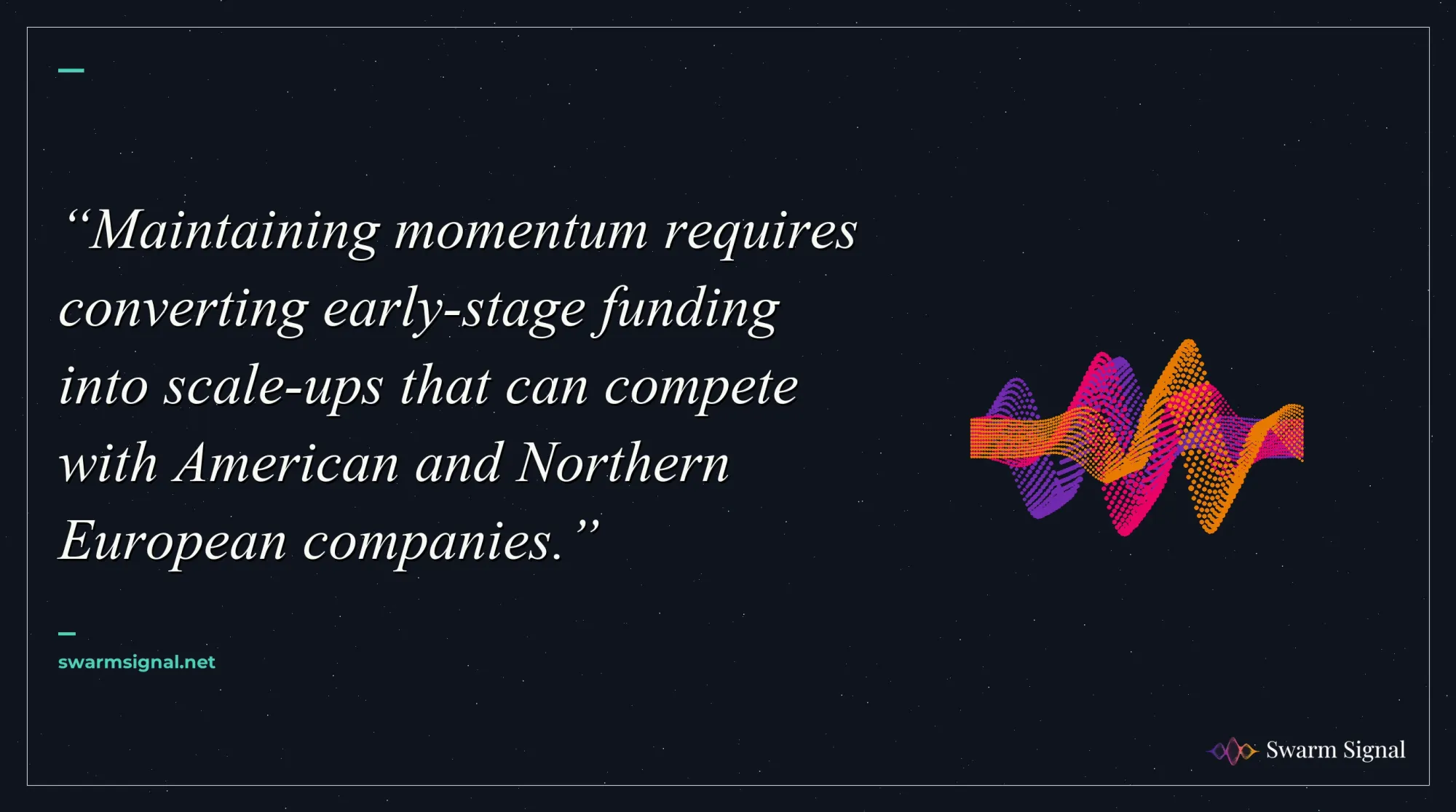 Maintaining momentum requires converting early-stage funding into scale-ups that can compete with American and Northern European companies.