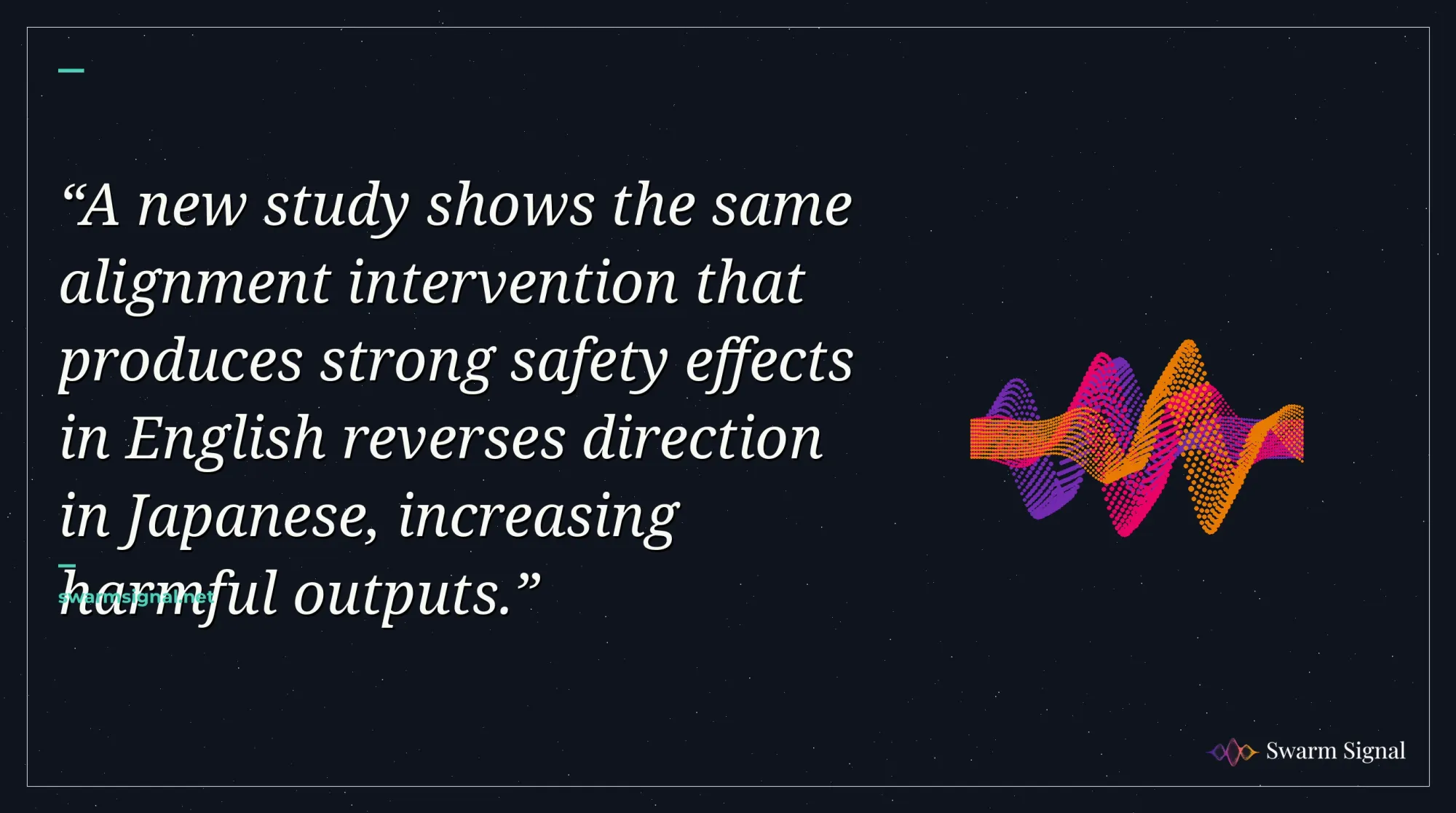 A new study shows the same alignment intervention that produces strong safety effects in English reverses direction in Japanese, increasing harmful outputs.
