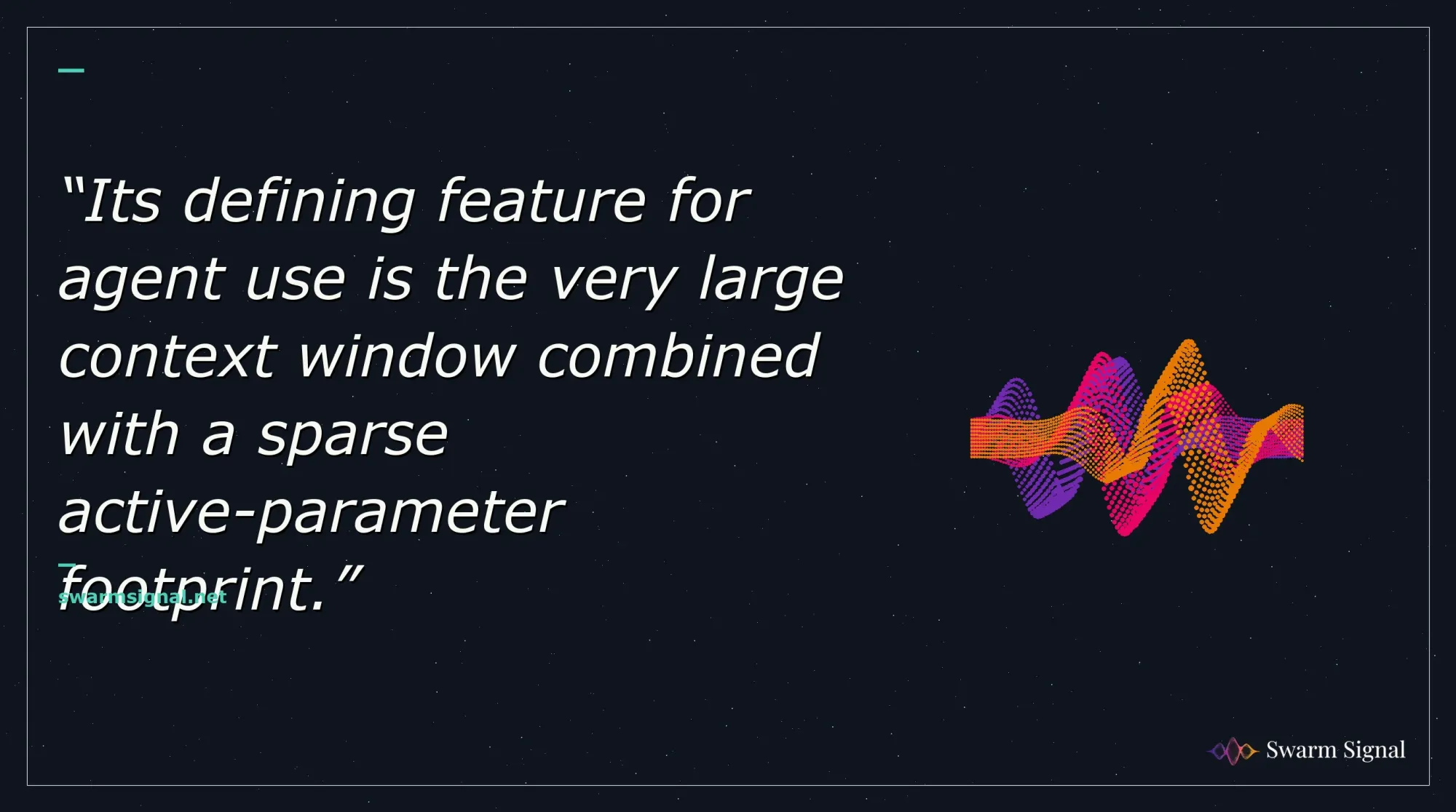 Its defining feature for agent use is the very large context window combined with a sparse active-parameter footprint.