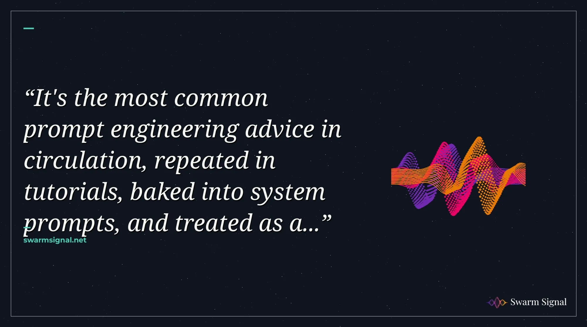 It's the most common prompt engineering advice in circulation, repeated in tutorials, baked into system prompts, and treated as a...
