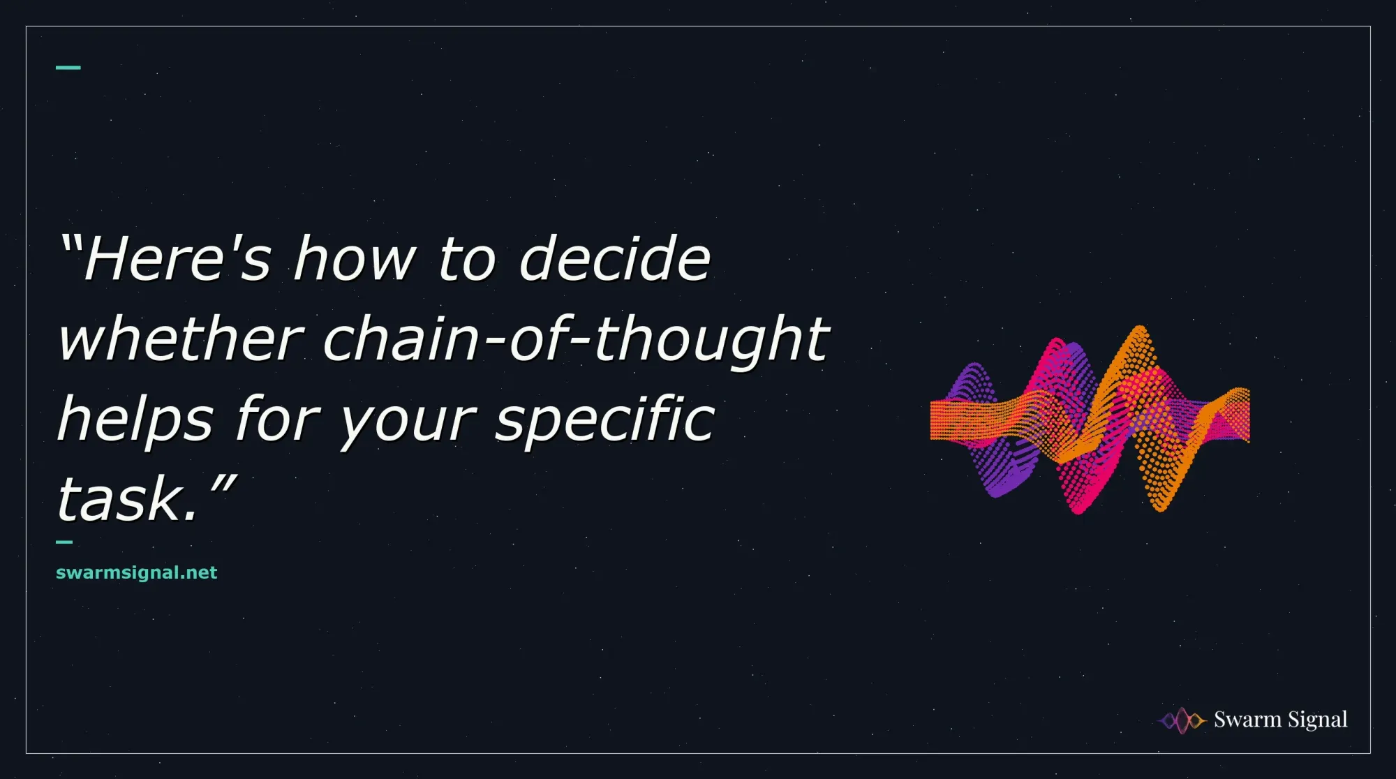 Here's how to decide whether chain-of-thought helps for your specific task.