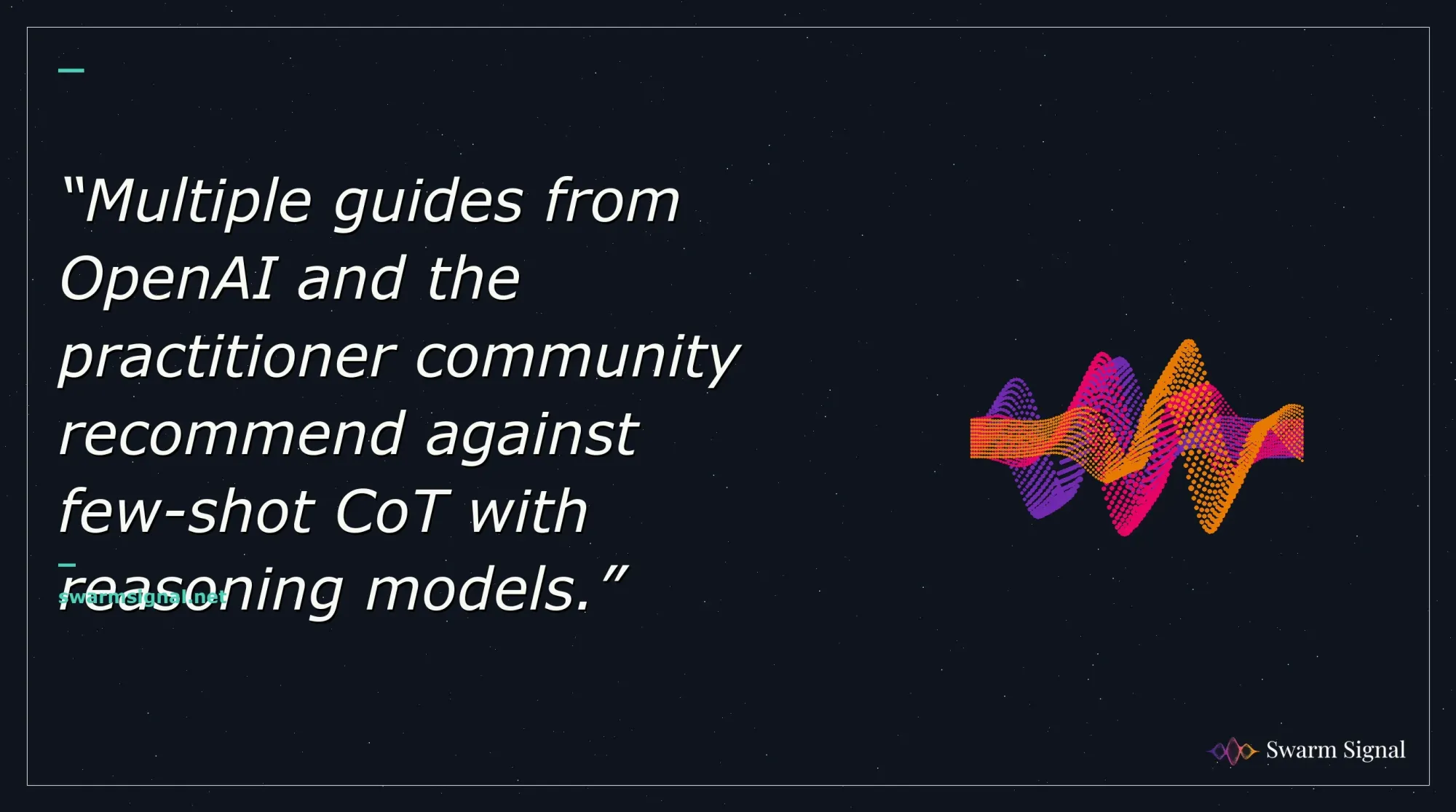 Multiple guides from OpenAI and the practitioner community recommend against few-shot CoT with reasoning models.