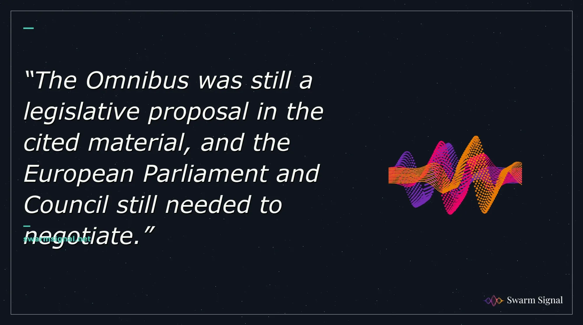 The Omnibus was still a legislative proposal in the cited material, and the European Parliament and Council still needed to negotiate.