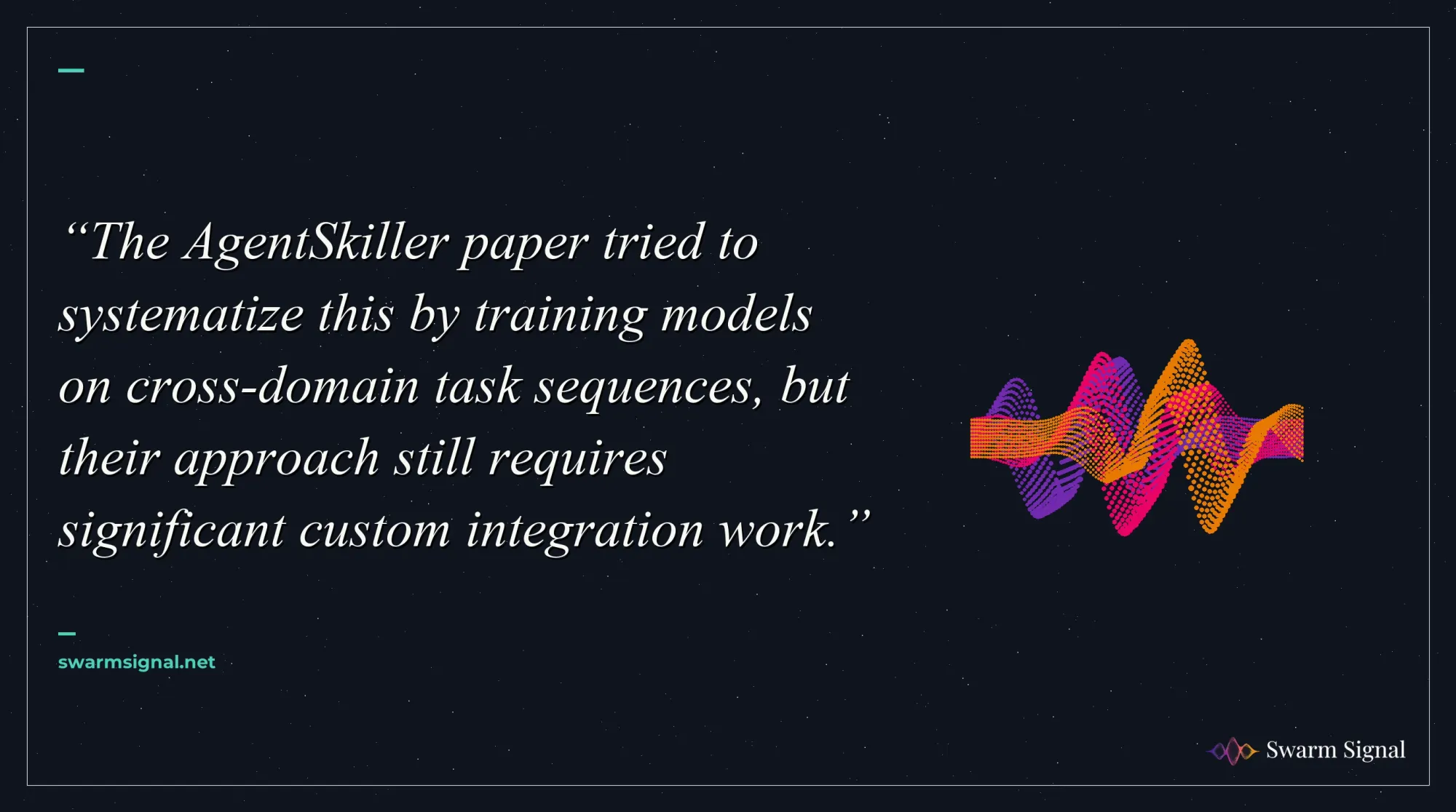 The AgentSkiller paper tried to systematize this by training models on cross-domain task sequences, but their approach still requires significant custom integration work.