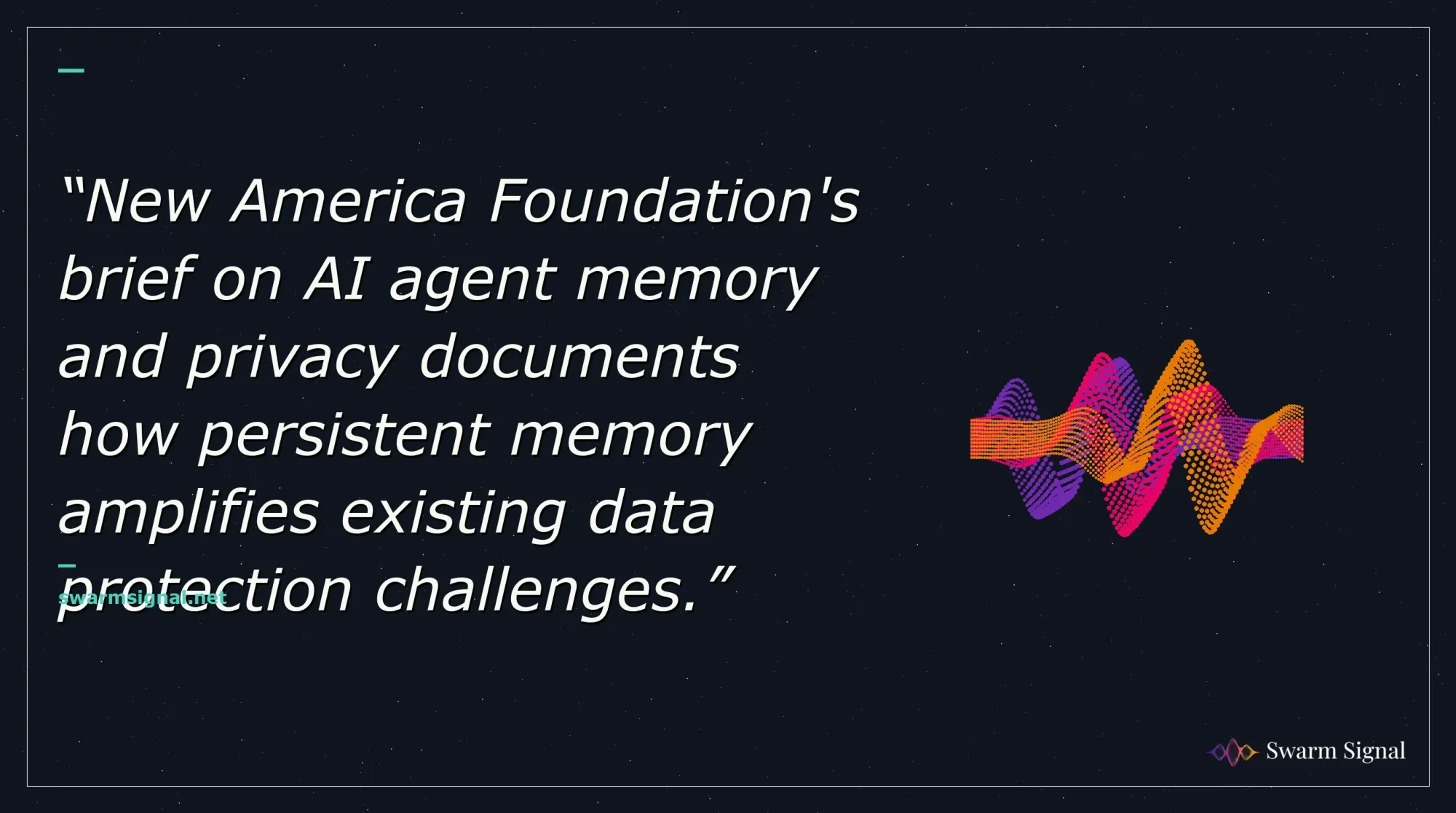 New America Foundation's brief on AI agent memory and privacy documents how persistent memory amplifies existing data protection challenges.