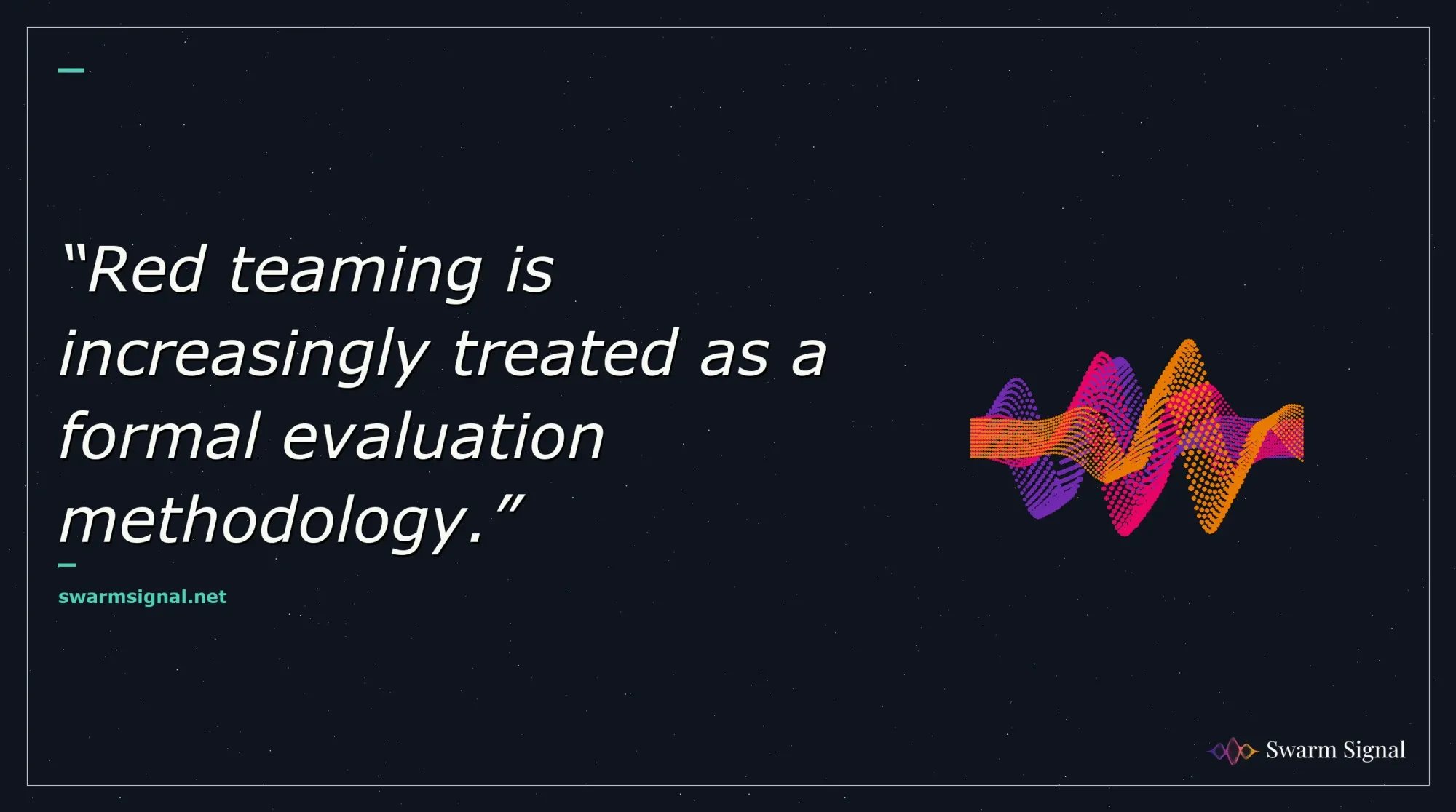 Red teaming is increasingly treated as a formal evaluation methodology.