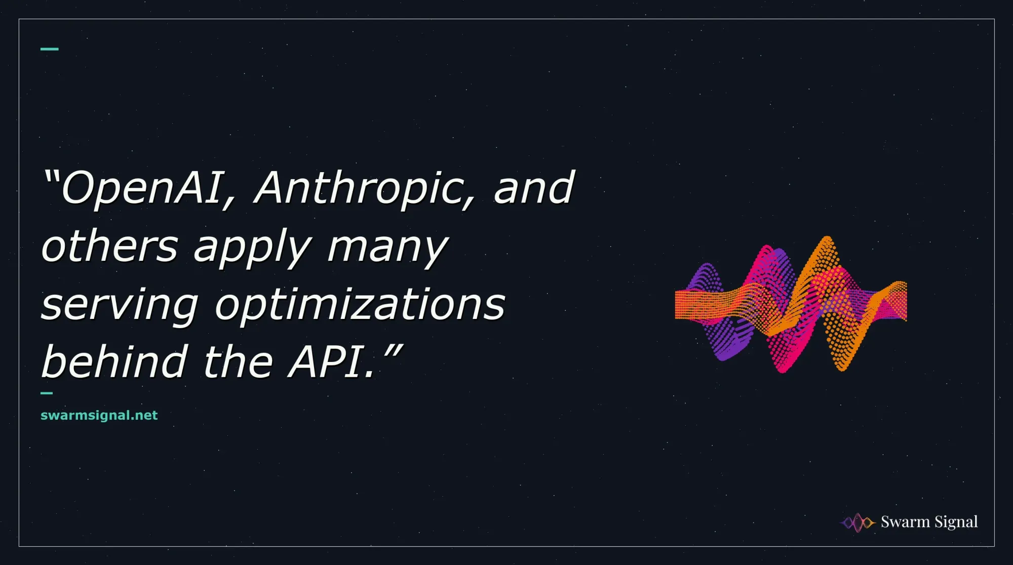 OpenAI, Anthropic, and others apply many serving optimizations behind the API.