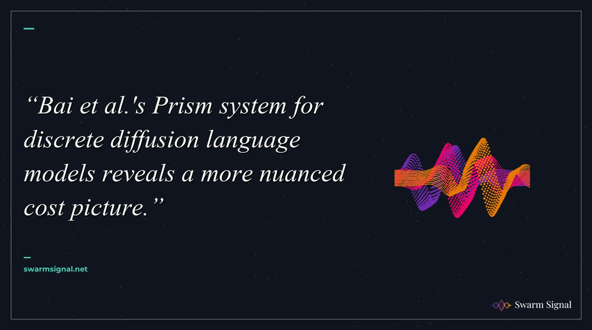 Bai et al.'s Prism system for discrete diffusion language models reveals a more nuanced cost picture.
