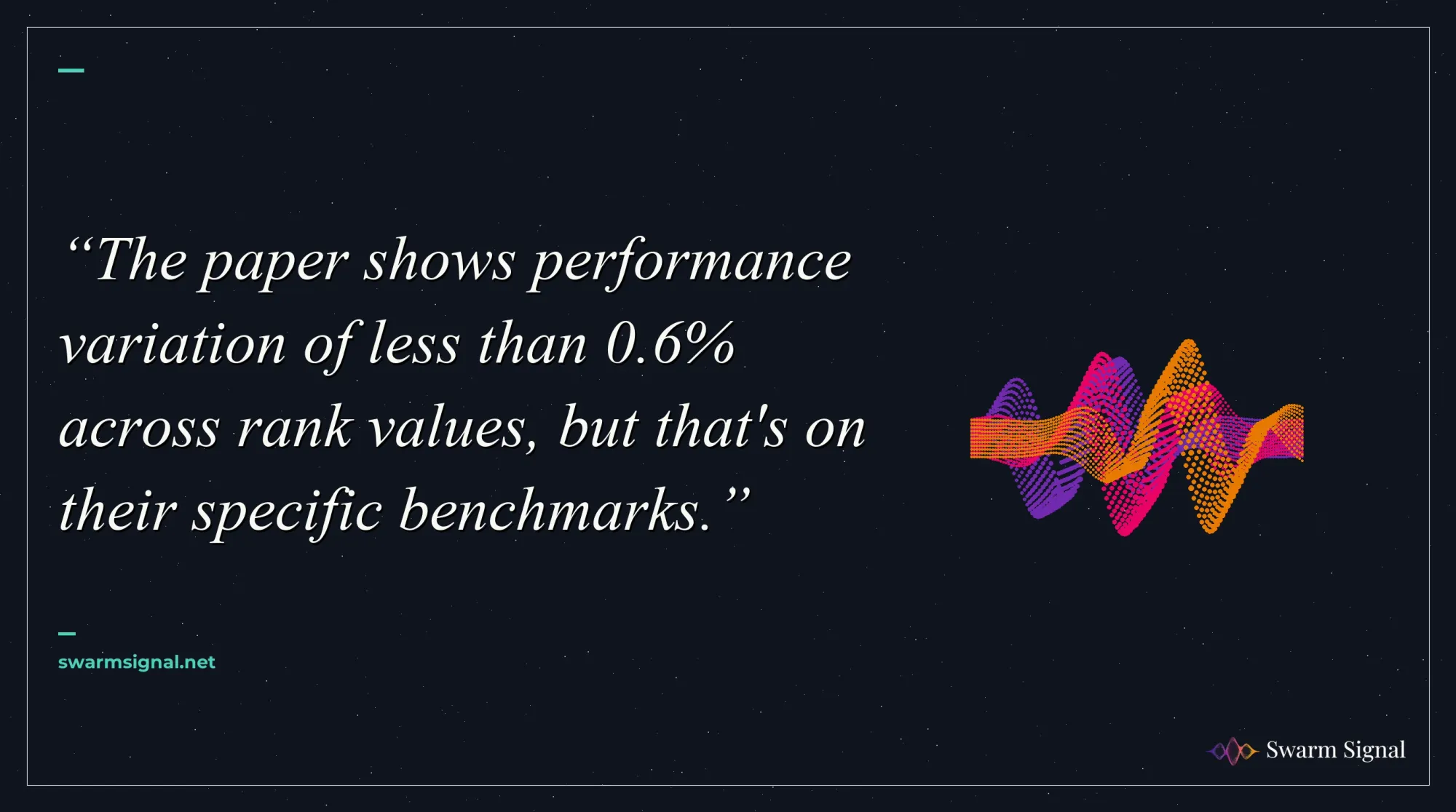 The paper shows performance variation of less than 0.6% across rank values, but that's on their specific benchmarks.