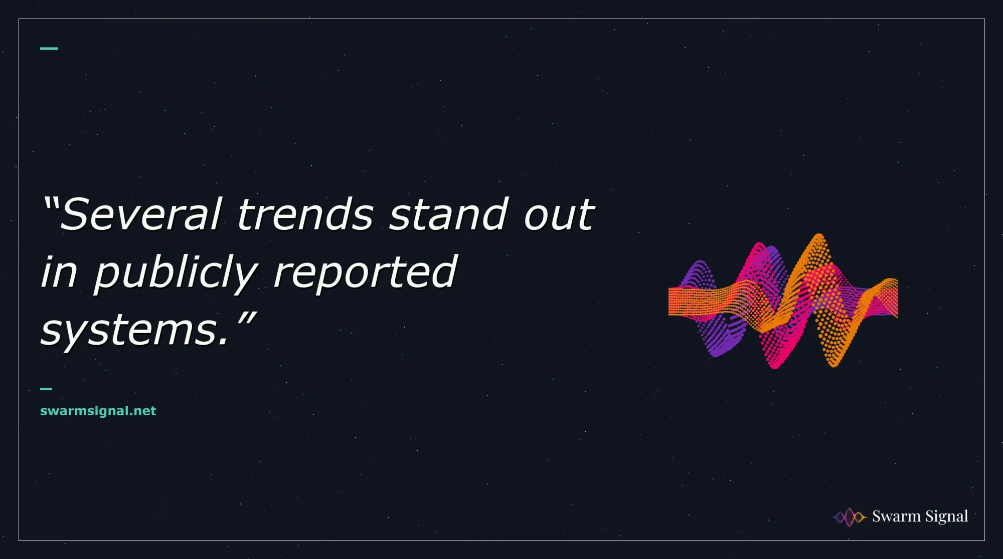 Several trends stand out in publicly reported systems.