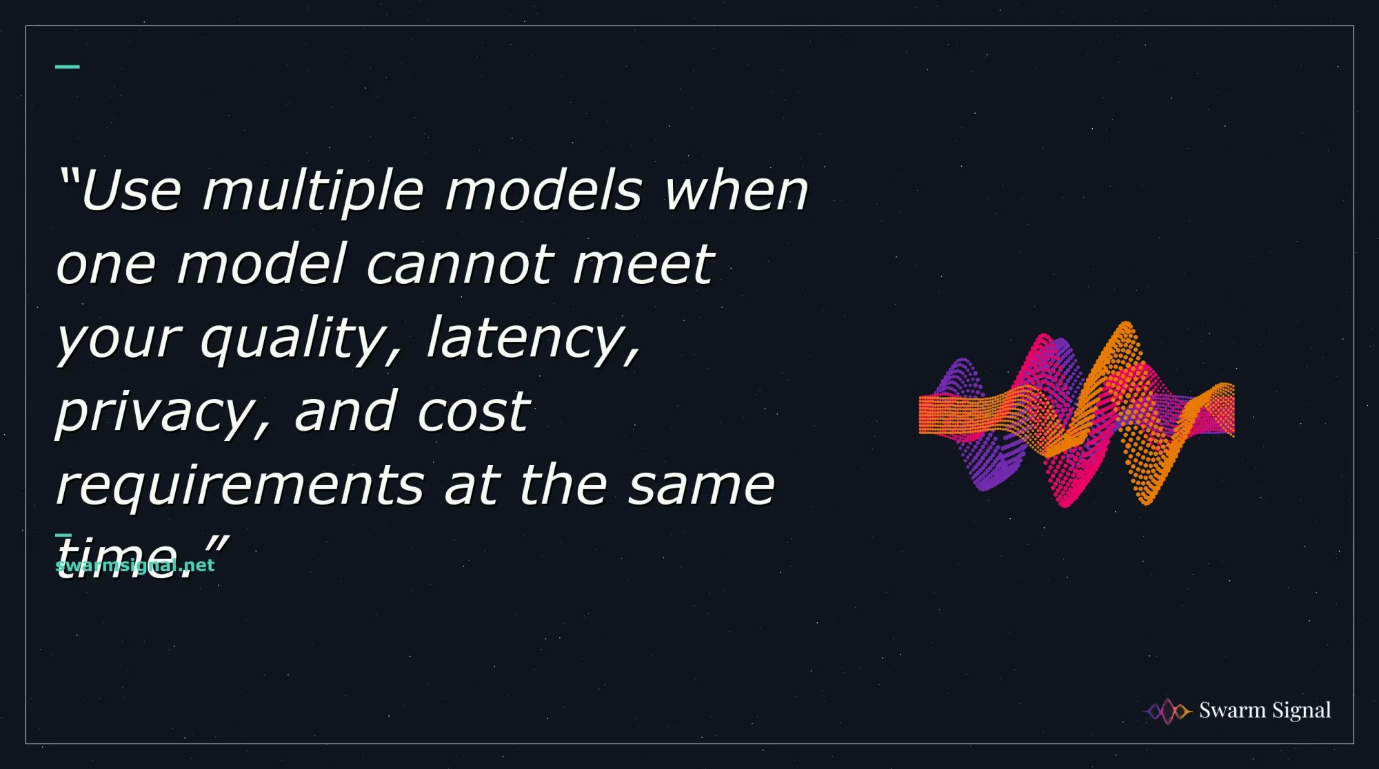 Use multiple models when one model cannot meet your quality, latency, privacy, and cost requirements at the same time.