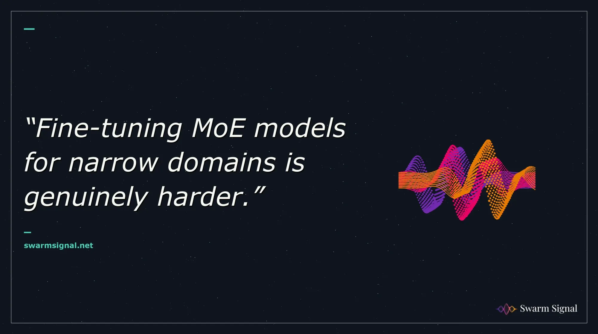 Fine-tuning MoE models for narrow domains is genuinely harder.