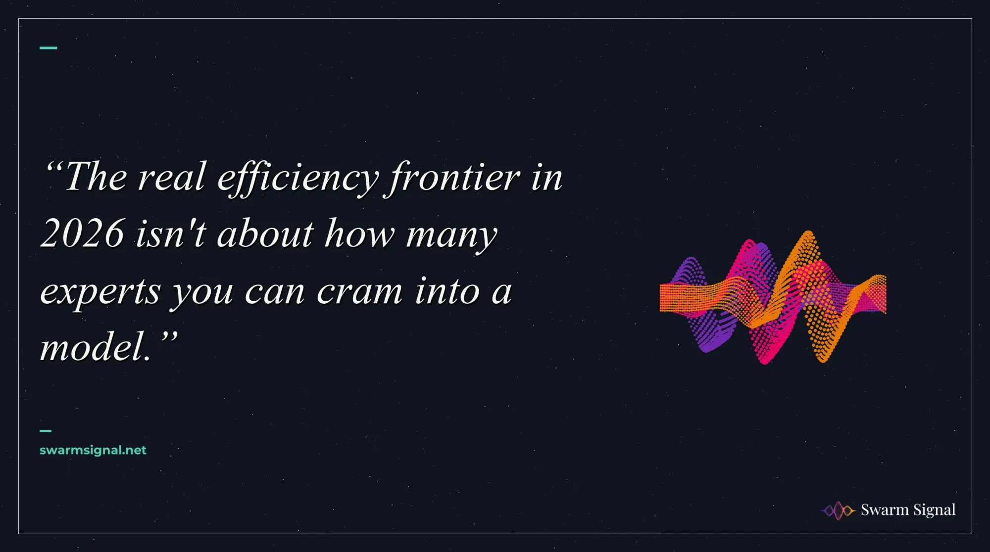 The real efficiency frontier in 2026 isn't about how many experts you can cram into a model.