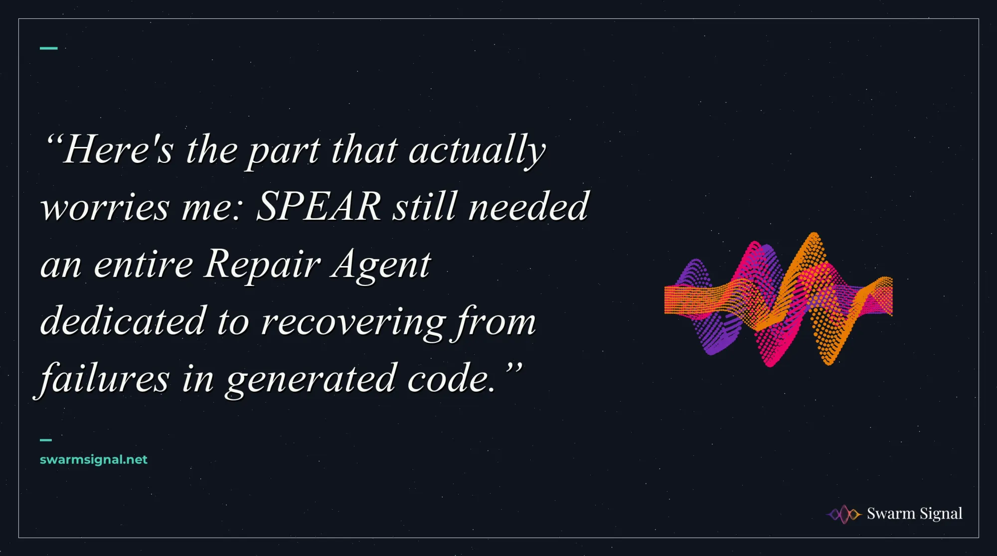 Here's the part that actually worries me: SPEAR still needed an entire Repair Agent dedicated to recovering from failures in generated code.