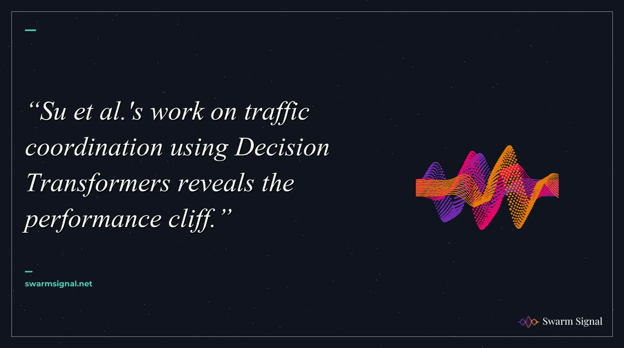 Su et al.'s work on traffic coordination using Decision Transformers reveals the performance cliff.