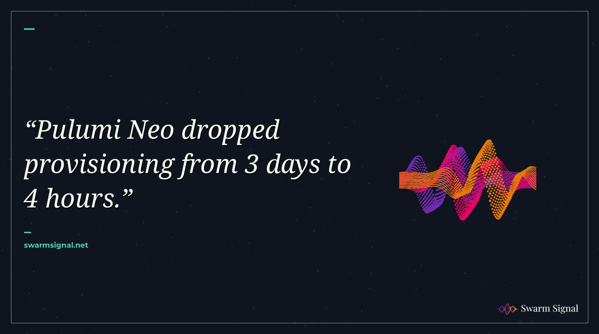 Pulumi Neo dropped provisioning from 3 days to 4 hours.