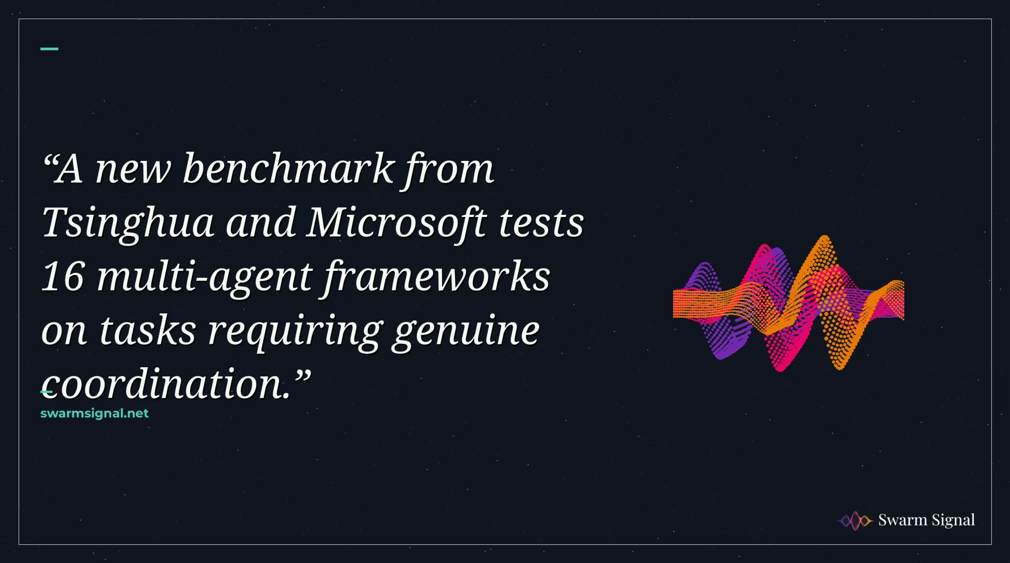 A new benchmark from Tsinghua and Microsoft tests 16 multi-agent frameworks on tasks requiring genuine coordination.
