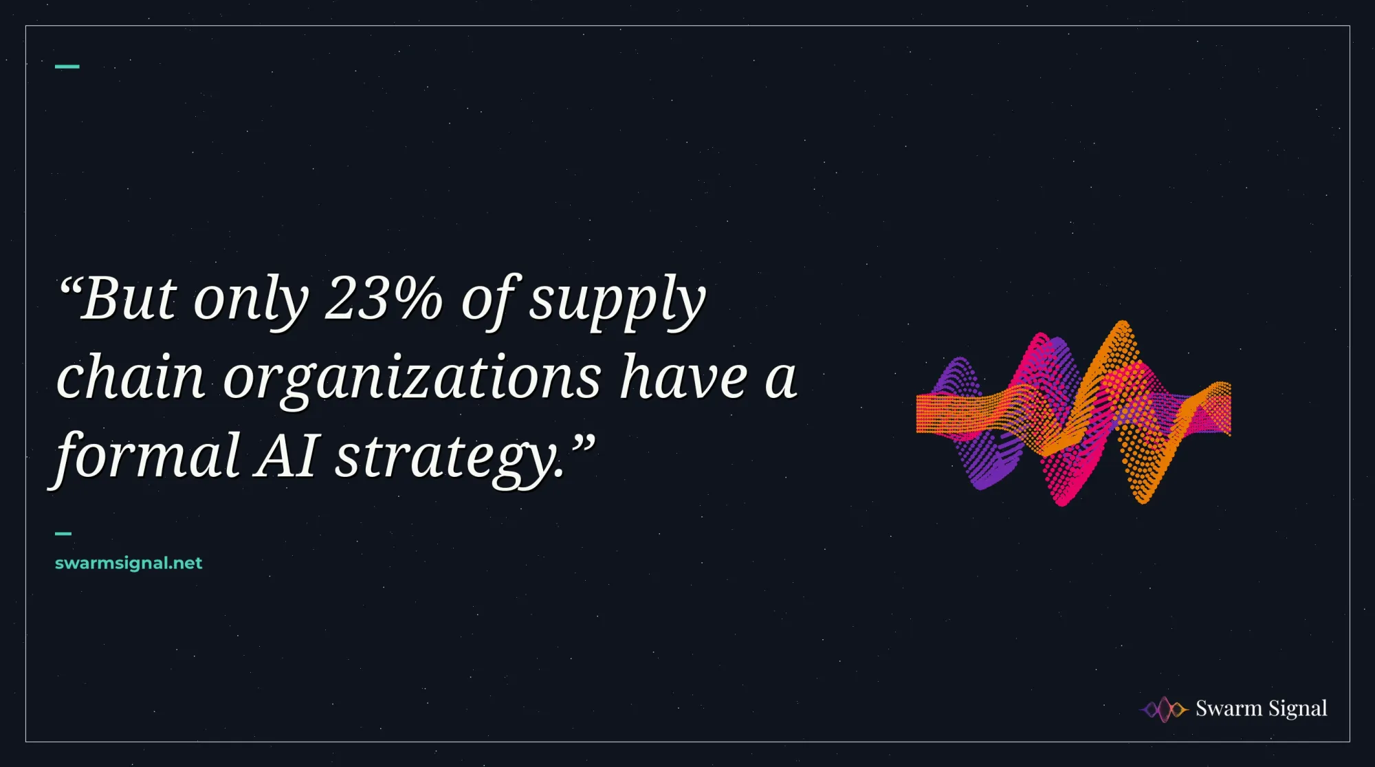 But only 23% of supply chain organizations have a formal AI strategy.