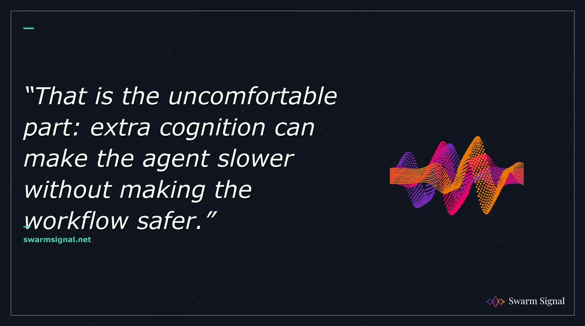 That is the uncomfortable part: extra cognition can make the agent slower without making the workflow safer.