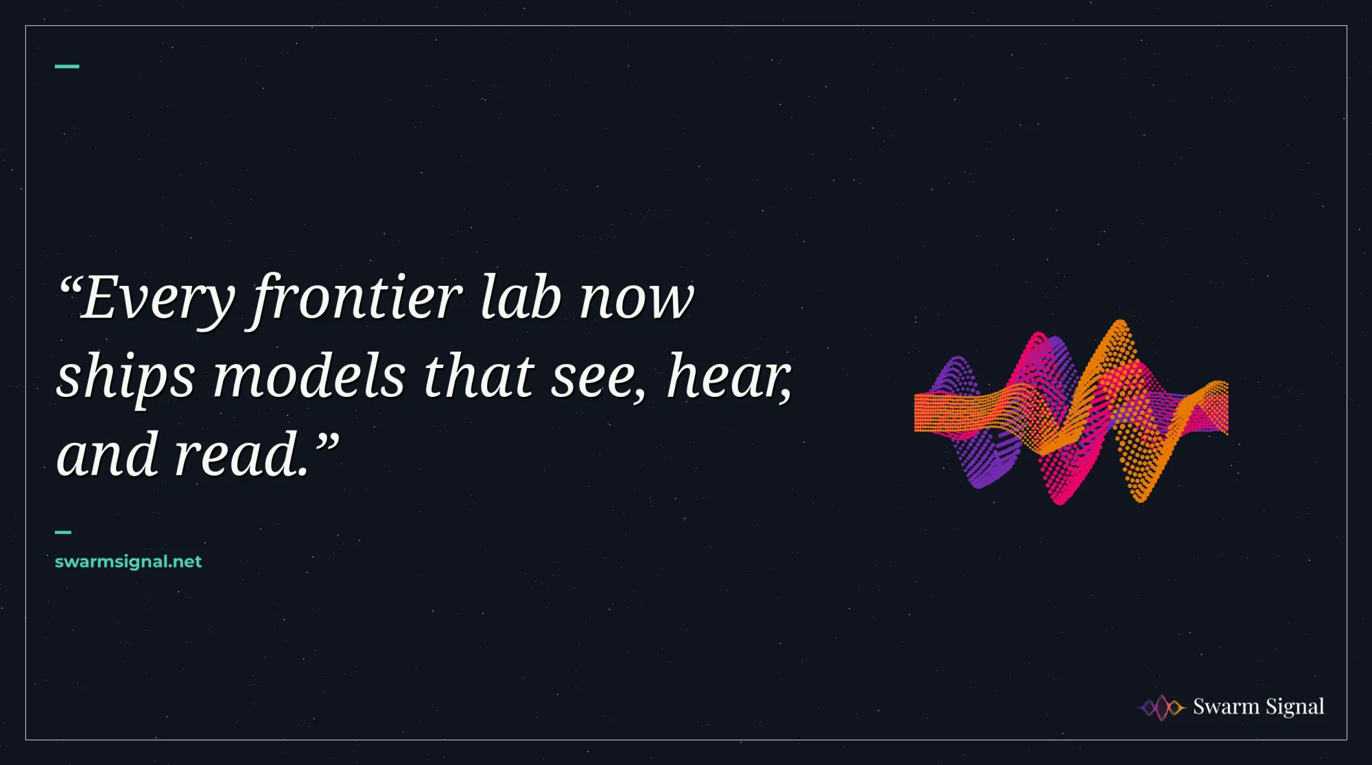Every frontier lab now ships models that see, hear, and read.