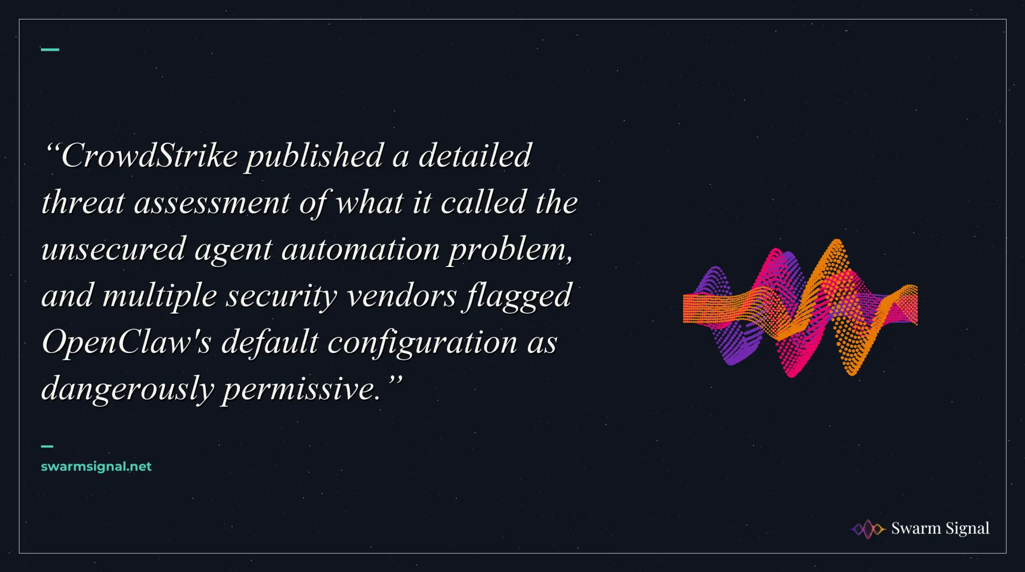 CrowdStrike published a detailed threat assessment of what it called the unsecured agent automation problem, and multiple security vendors flagged OpenClaw's default configuration as dangerously permissive.