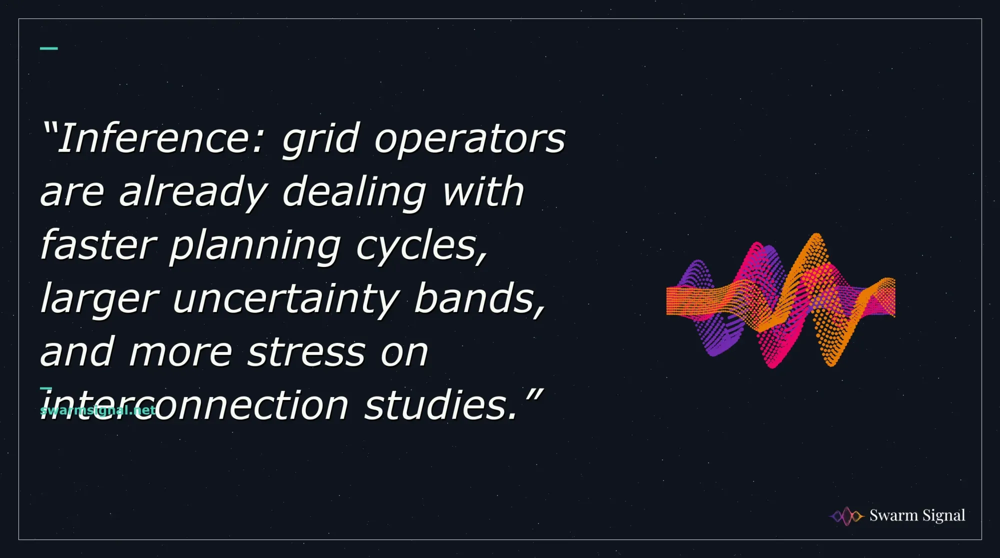Inference: grid operators are already dealing with faster planning cycles, larger uncertainty bands, and more stress on interconnection studies.
