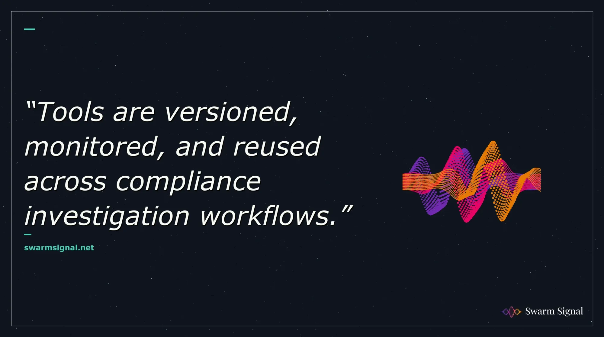 Tools are versioned, monitored, and reused across compliance investigation workflows.