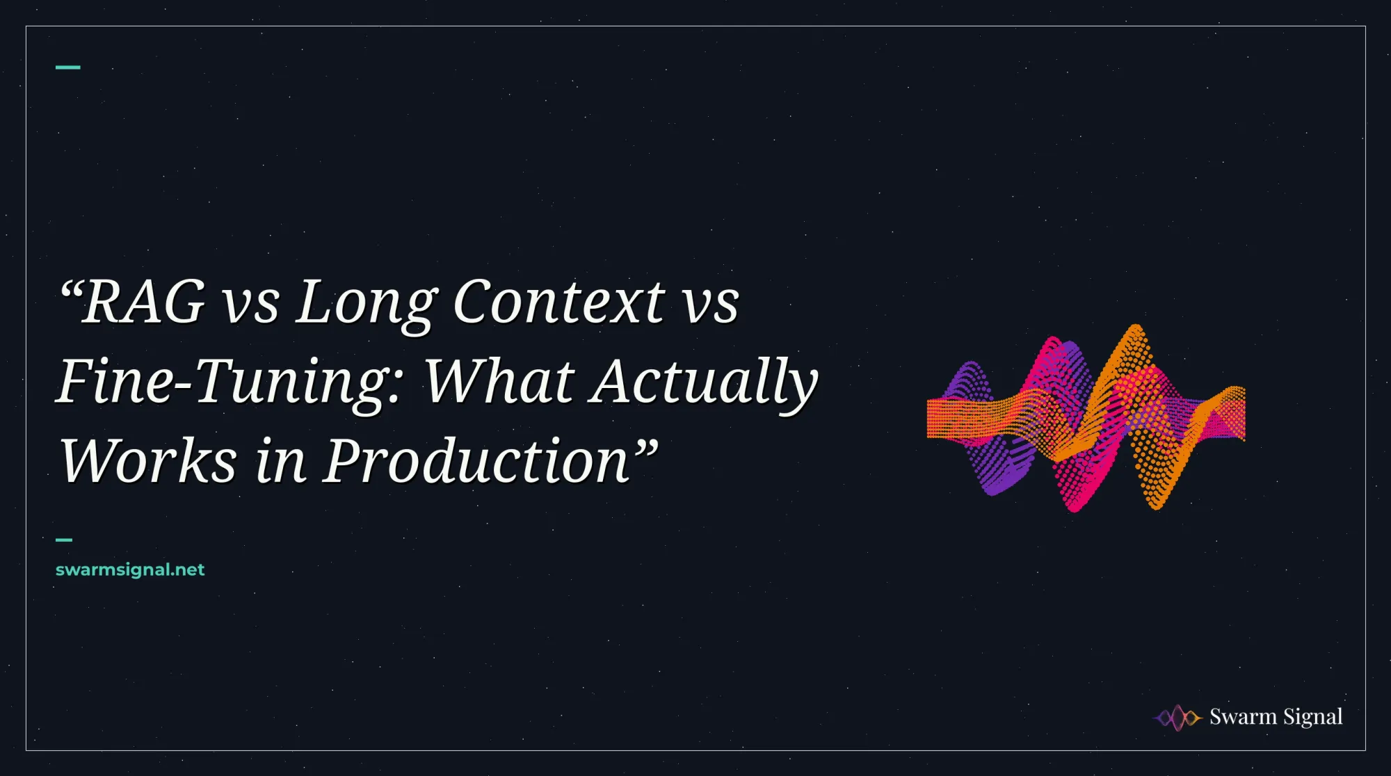 RAG vs Long Context vs Fine-Tuning: What Actually Works in Production