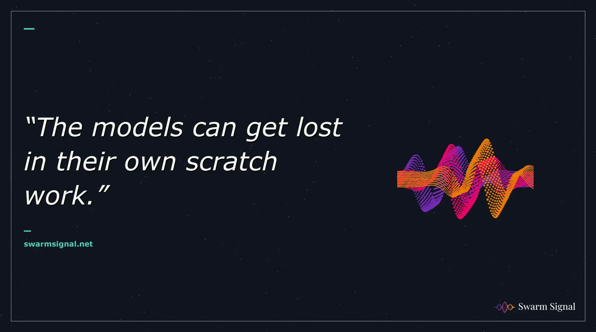 The models can get lost in their own scratch work.