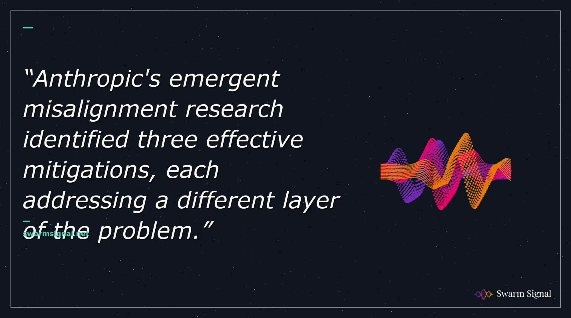 Anthropic's emergent misalignment research identified three effective mitigations, each addressing a different layer of the problem.