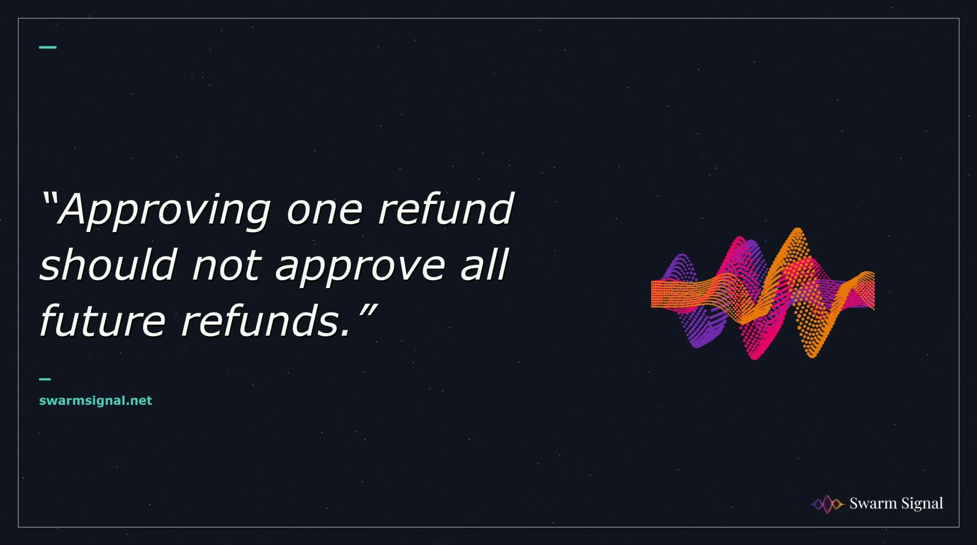 Approving one refund should not approve all future refunds.