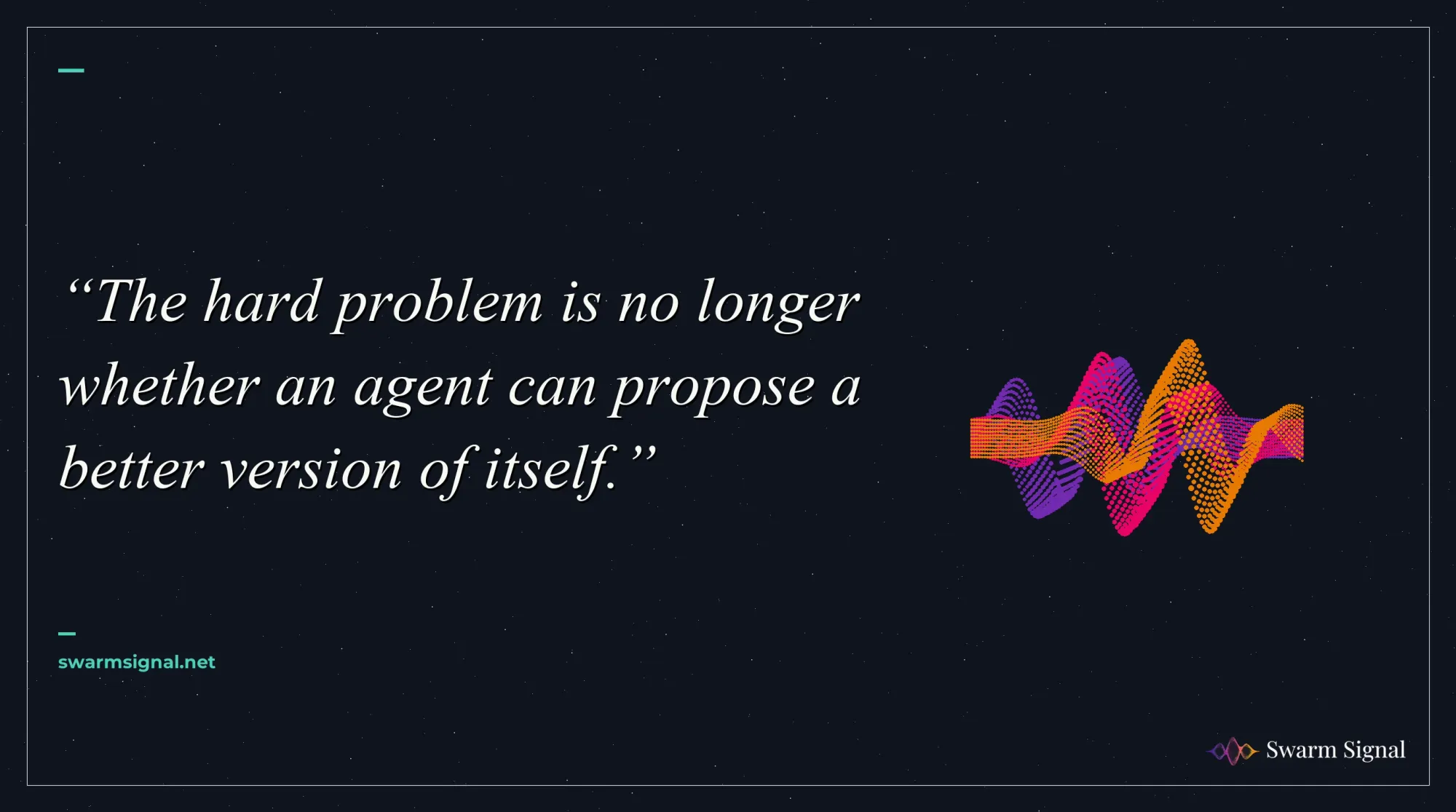 The hard problem is no longer whether an agent can propose a better version of itself.