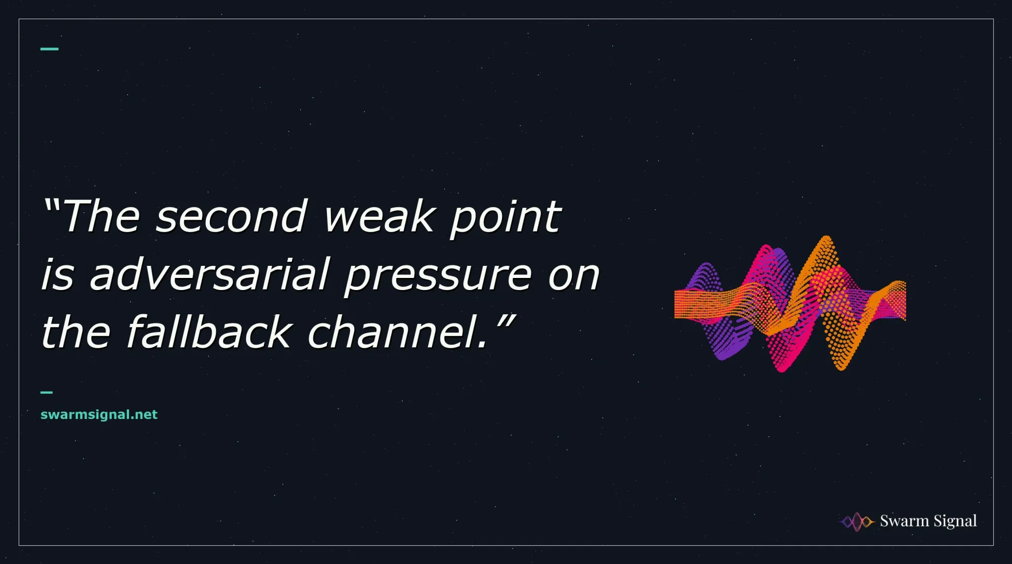 The second weak point is adversarial pressure on the fallback channel.