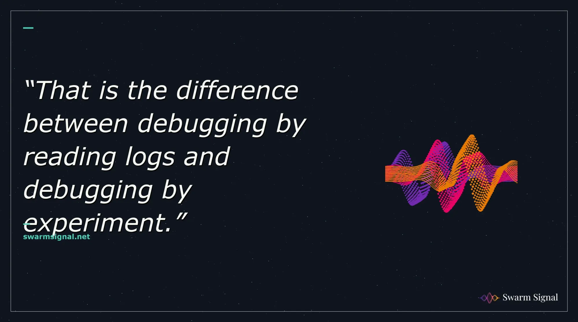That is the difference between debugging by reading logs and debugging by experiment.