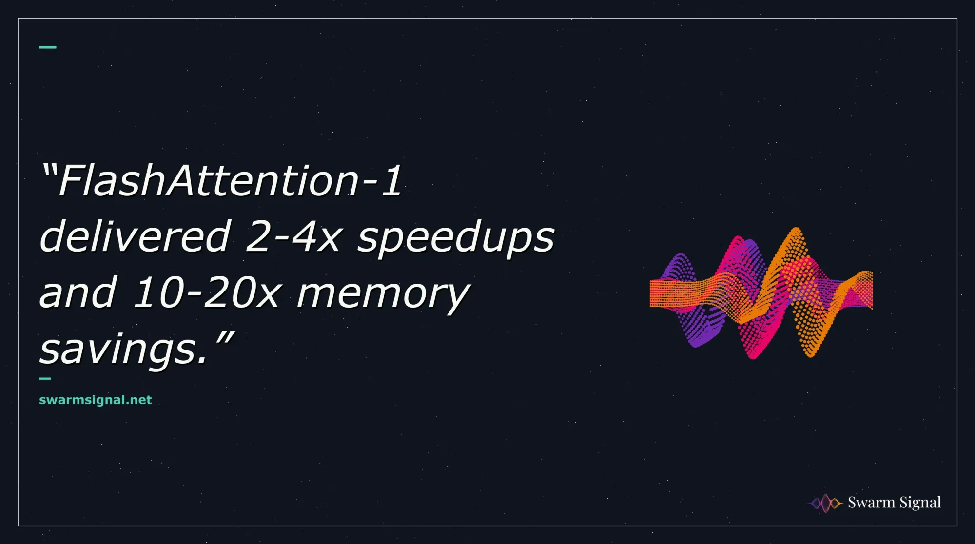 FlashAttention-1 delivered 2-4x speedups and 10-20x memory savings.