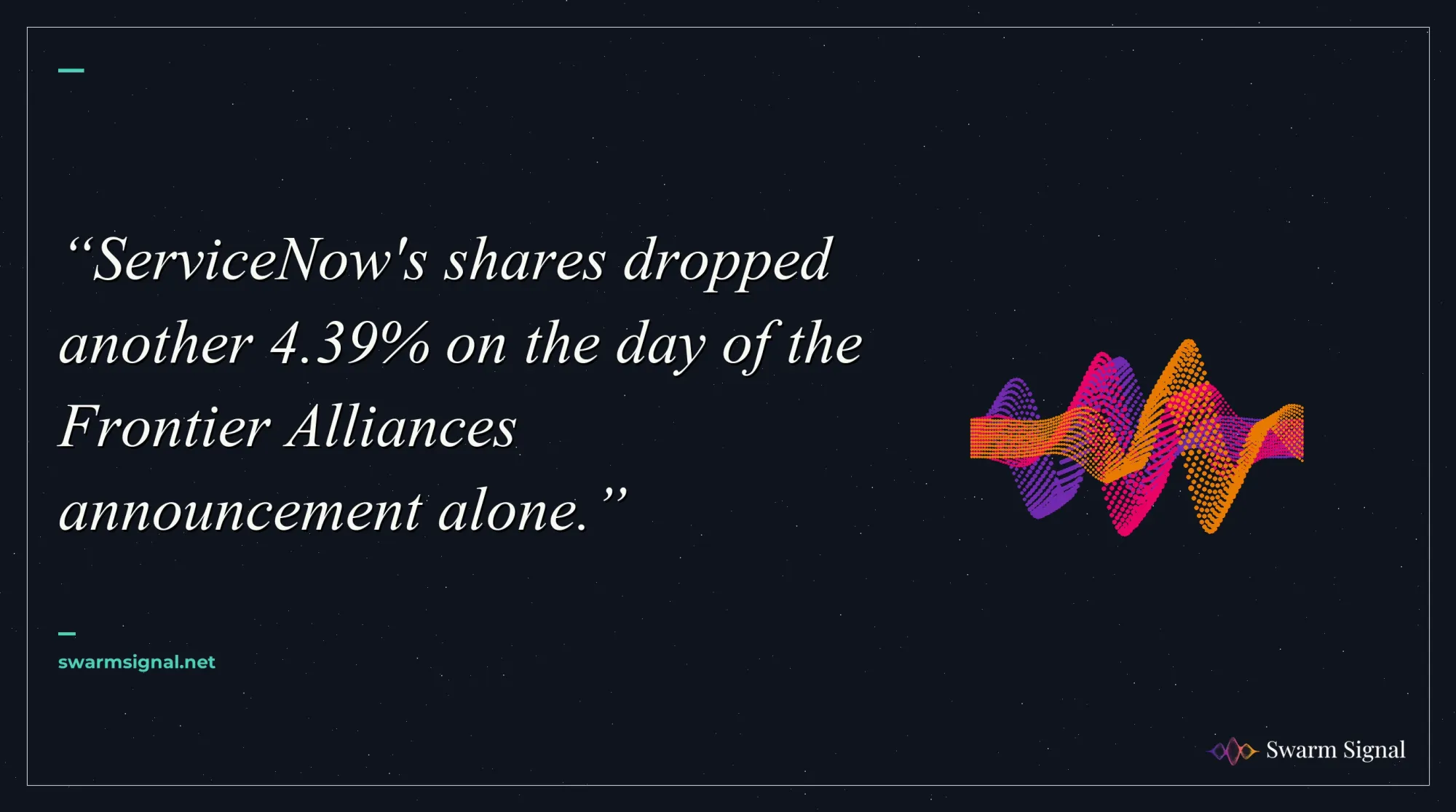 ServiceNow's shares dropped another 4.39% on the day of the Frontier Alliances announcement alone.