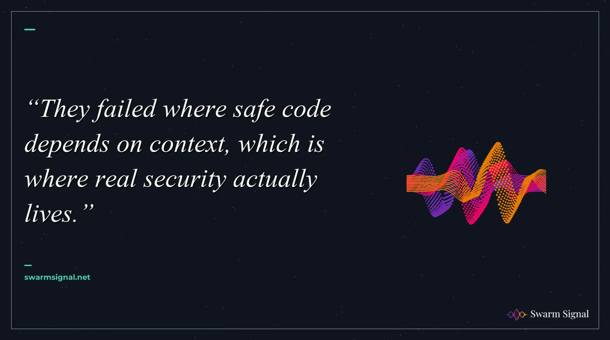 They failed where safe code depends on context, which is where real security actually lives.