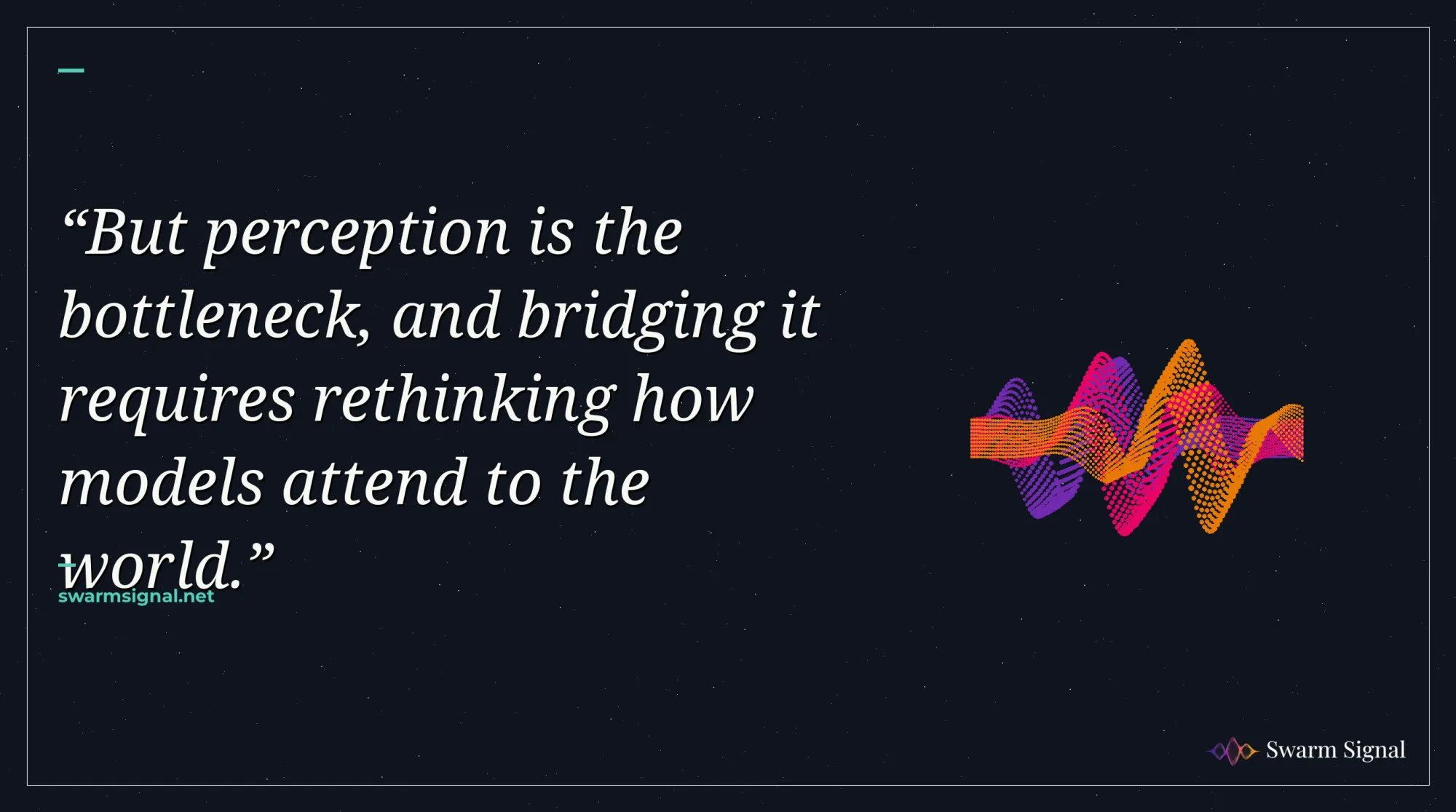 But perception is the bottleneck, and bridging it requires rethinking how models attend to the world.